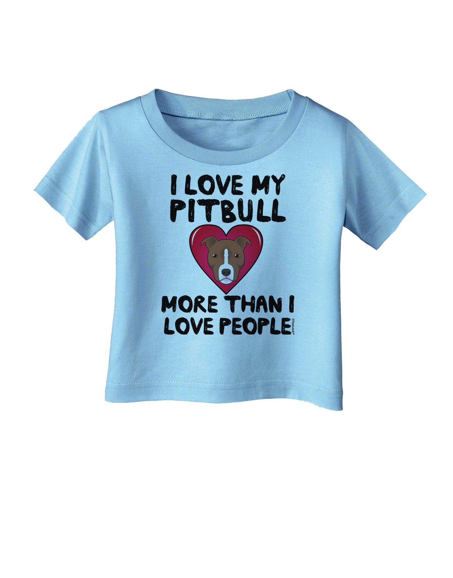 Love Pitbull More Than People Infant T-Shirt-Infant T-Shirt-TooLoud-Aquatic-Blue-06-Months-Davson Sales