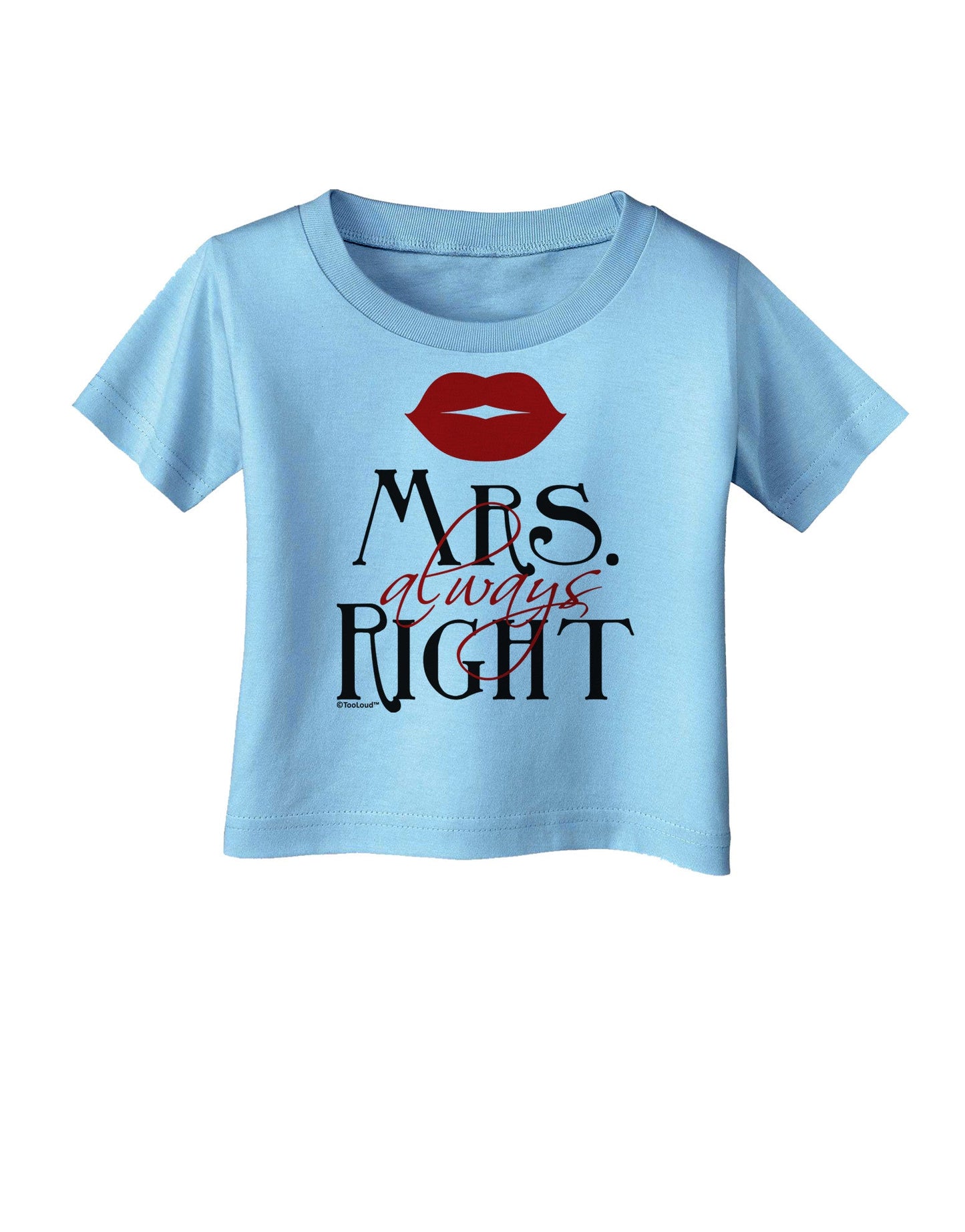 Matching Husband and Wife Designs - Mrs Always Right Infant T-Shirt-Infant T-Shirt-TooLoud-Aquatic-Blue-06-Months-Davson Sales