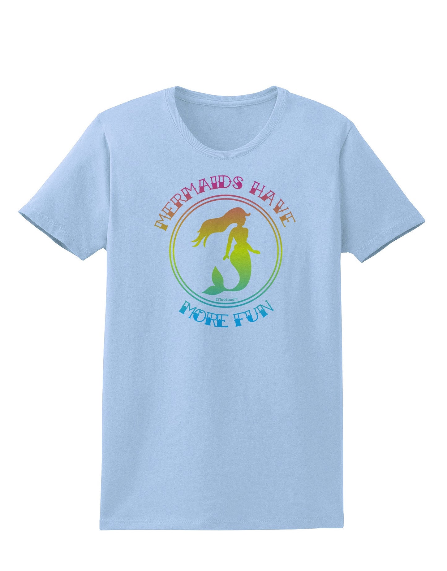 Mermaids Have More Fun - Beachy Colors Womens T-Shirt-Womens T-Shirt-TooLoud-Light-Blue-X-Small-Davson Sales