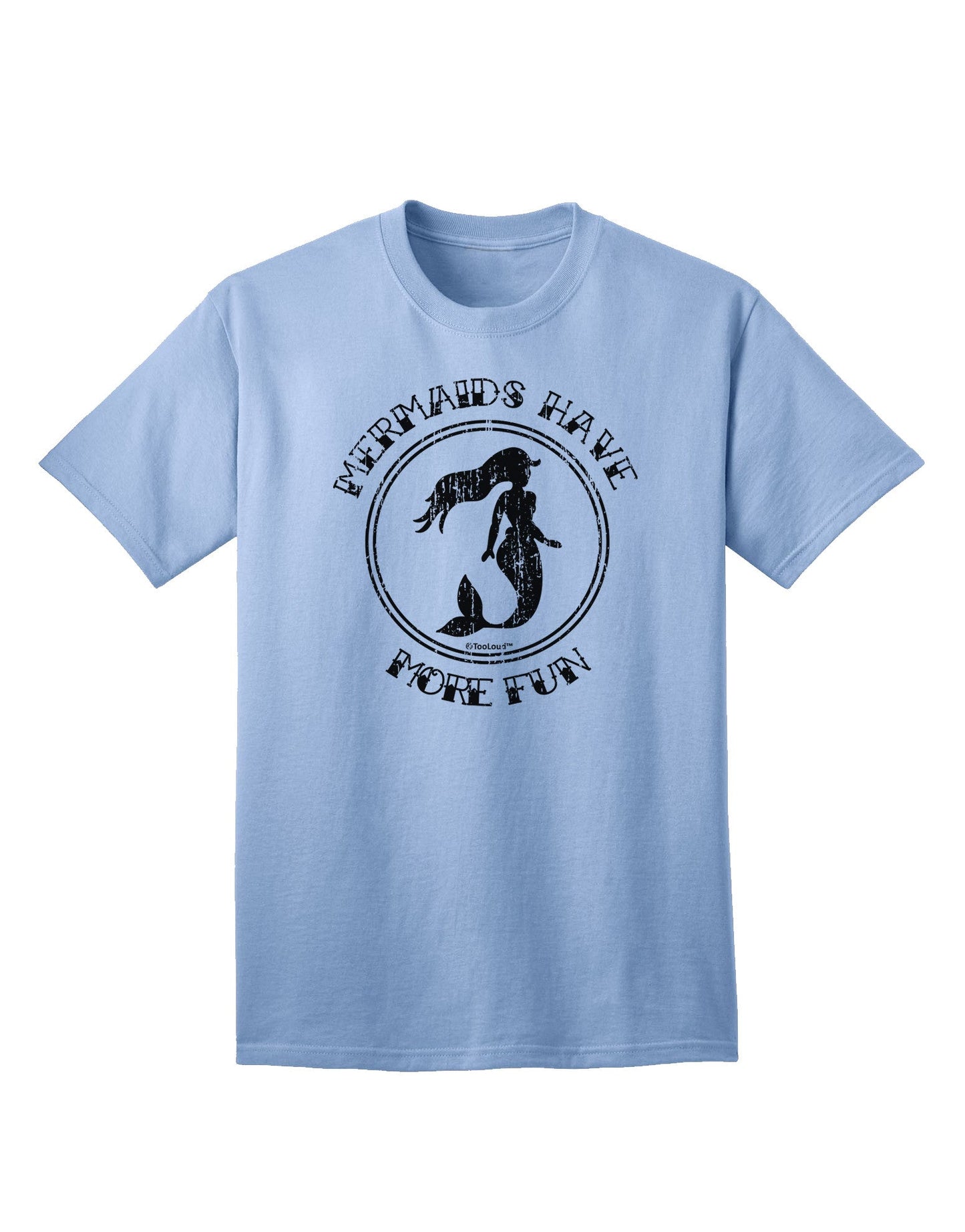 Mermaids Have More Fun - Distressed Adult T-Shirt-Mens T-Shirt-TooLoud-Light-Blue-Small-Davson Sales