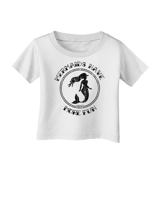 Mermaids Have More Fun - Distressed Infant T-Shirt-Infant T-Shirt-TooLoud-White-06-Months-Davson Sales