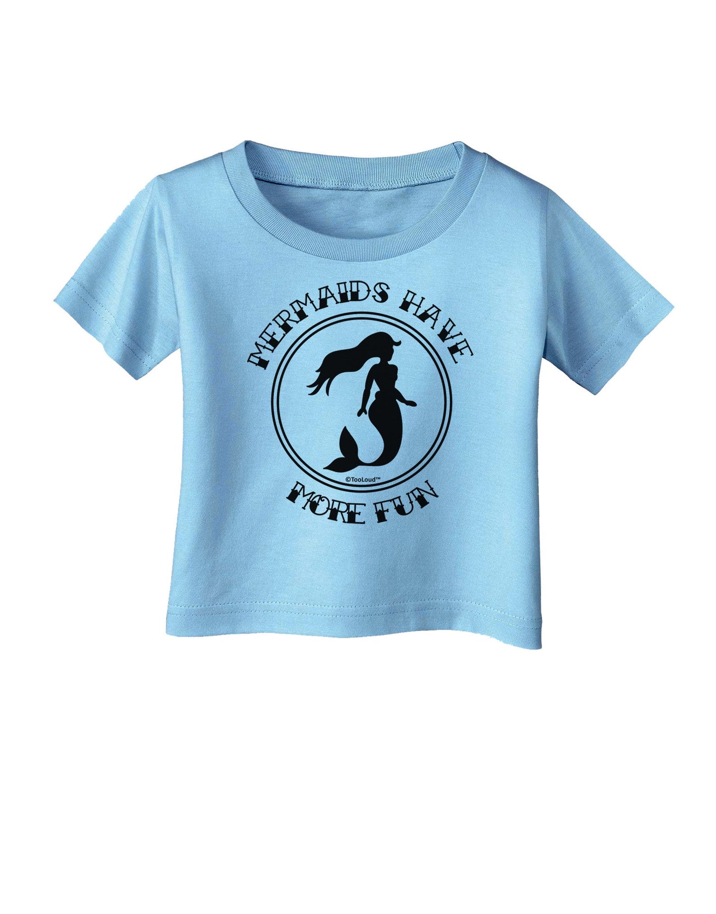 Mermaids Have More Fun Infant T-Shirt-Infant T-Shirt-TooLoud-Aquatic-Blue-06-Months-Davson Sales