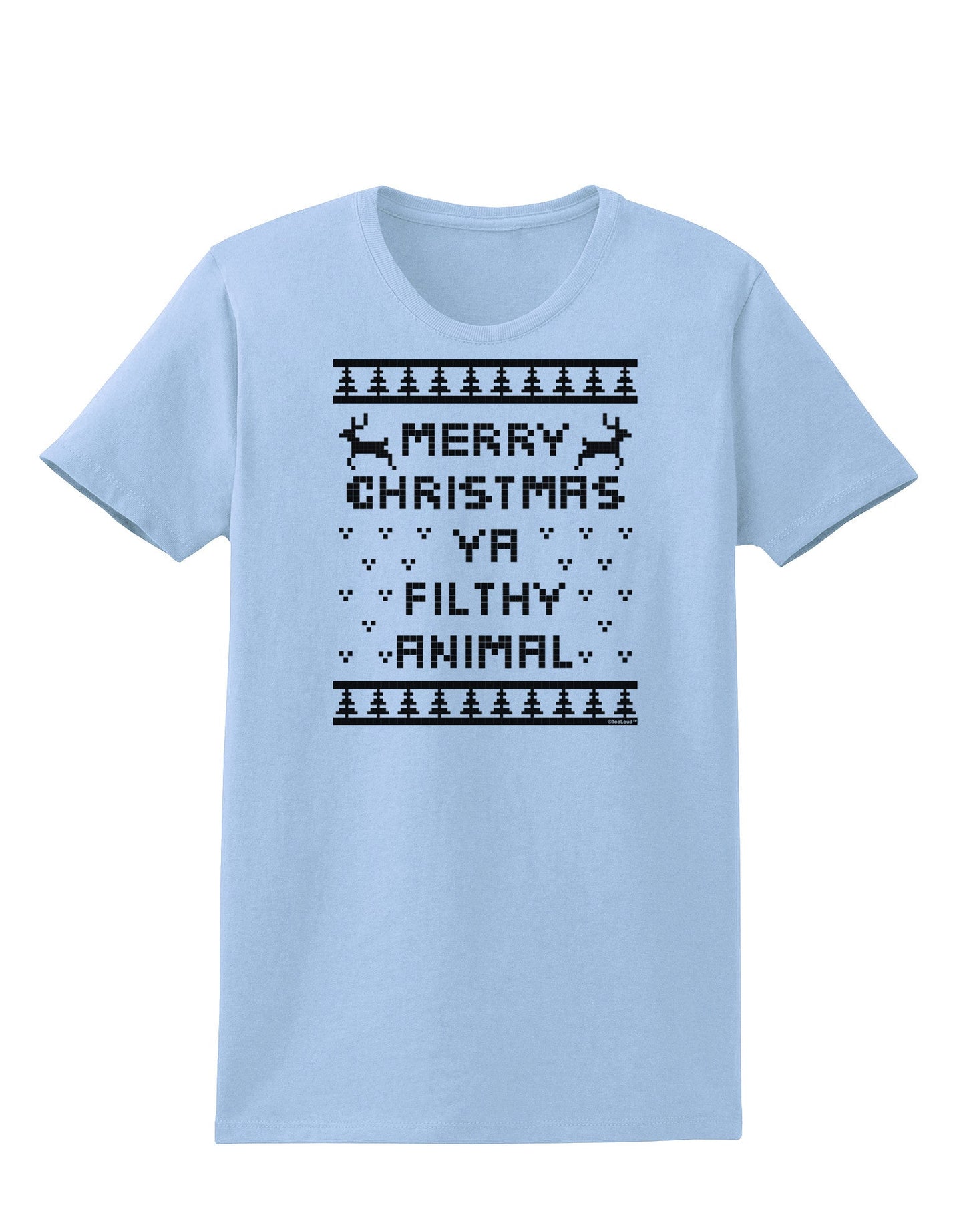 Merry Christmas Ya Filthy Animal Christmas Sweater Womens T-Shirt-Womens T-Shirt-TooLoud-Light-Blue-X-Small-Davson Sales