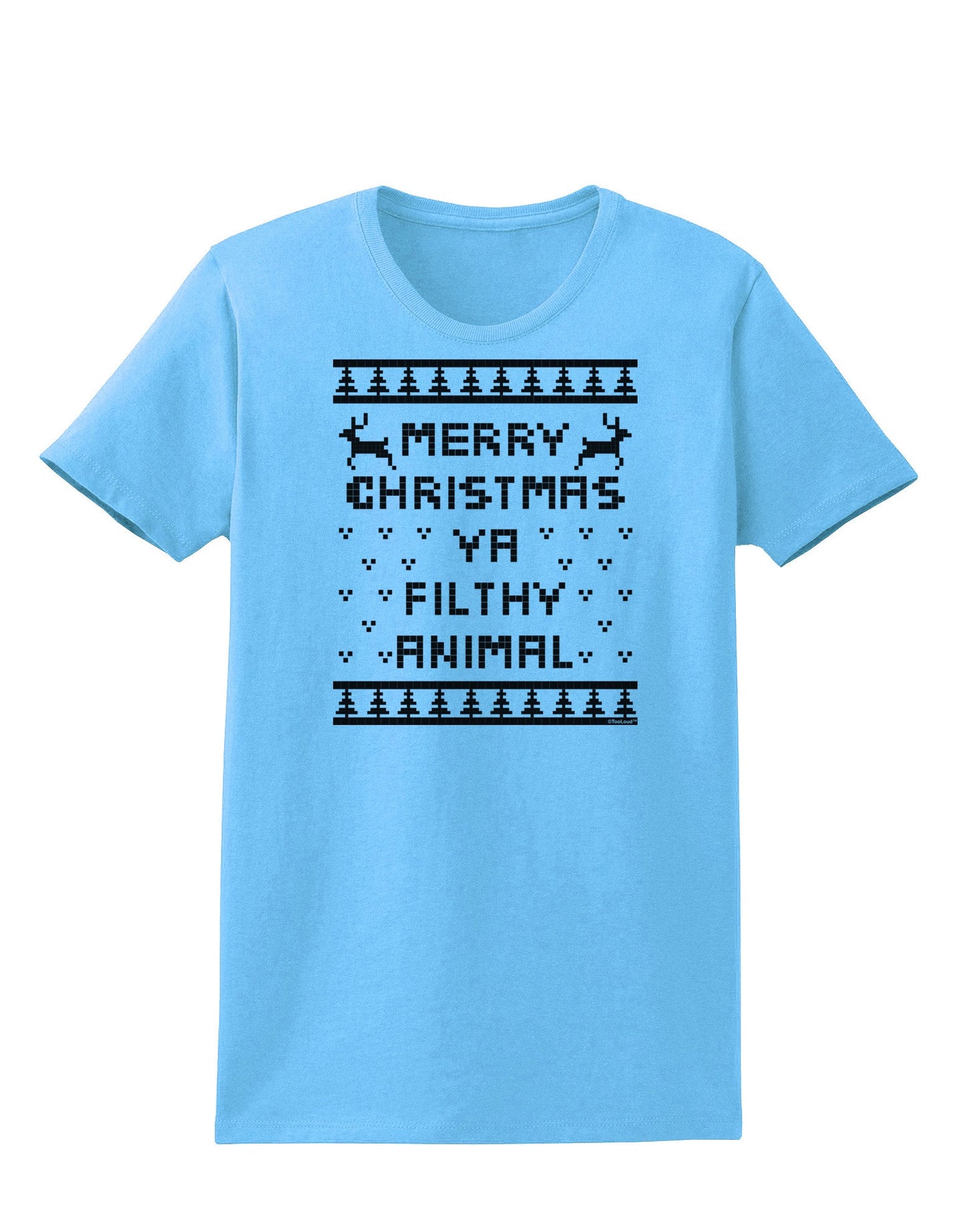 Merry Christmas Ya Filthy Animal Christmas Sweater Womens T-Shirt-Womens T-Shirt-TooLoud-Aquatic-Blue-X-Small-Davson Sales