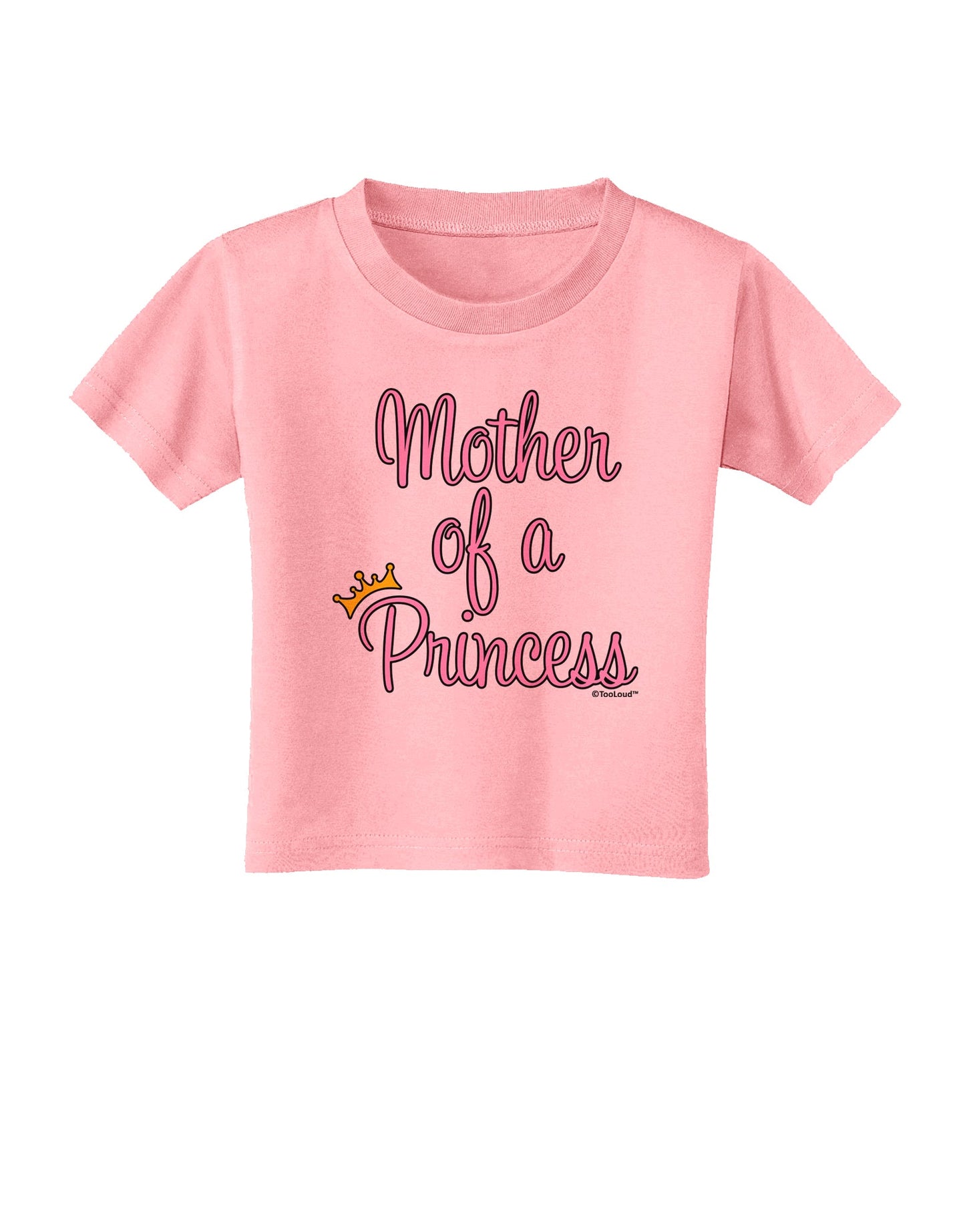 Mother of a Princess - Matching Mom and Daughter Design Toddler T-Shirt by TooLoud-Toddler T-Shirt-TooLoud-Candy-Pink-2T-Davson Sales