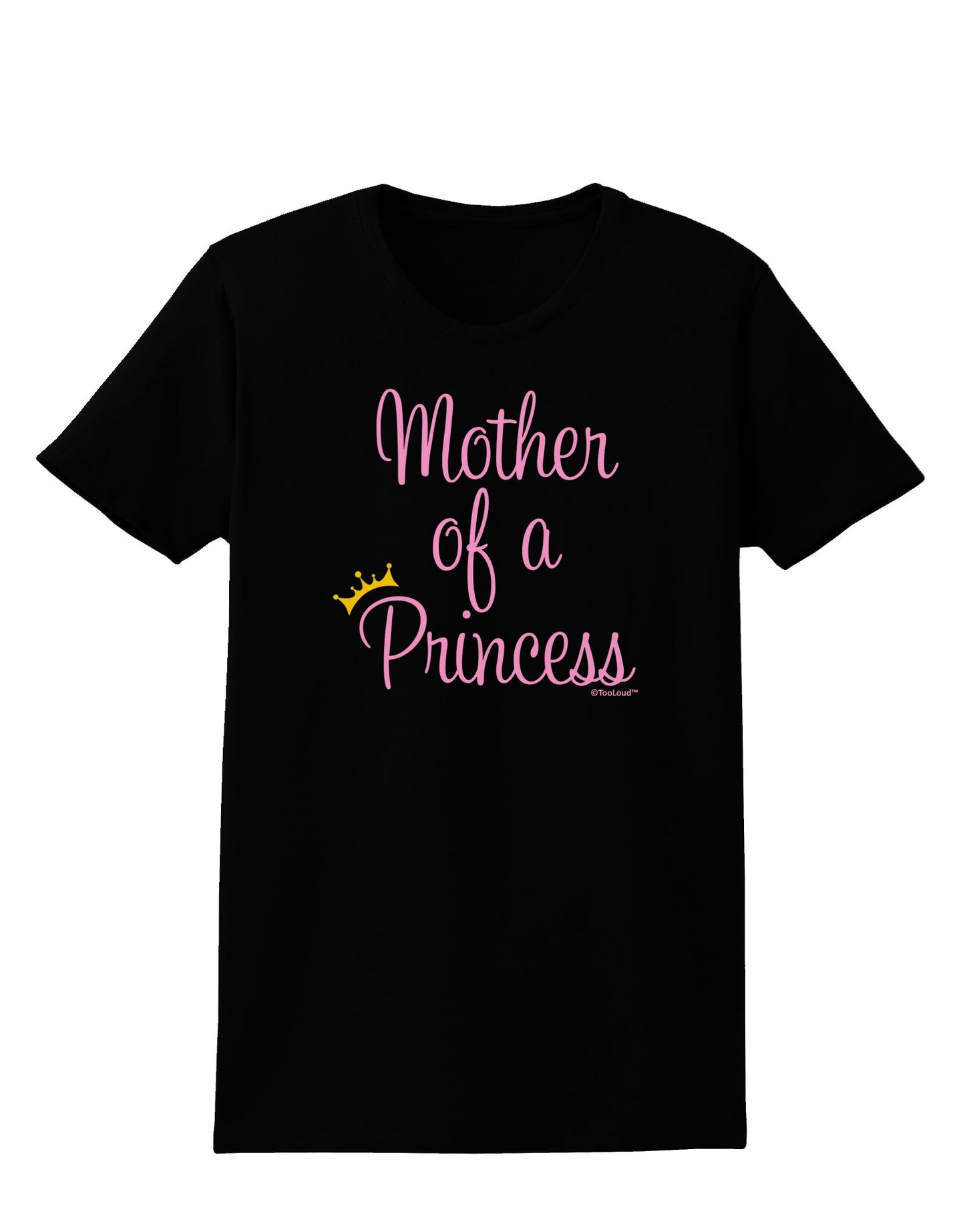 Mother of a Princess - Matching Mom and Daughter Design Womens Dark T-Shirt by TooLoud-Womens T-Shirt-TooLoud-Black-X-Small-Davson Sales