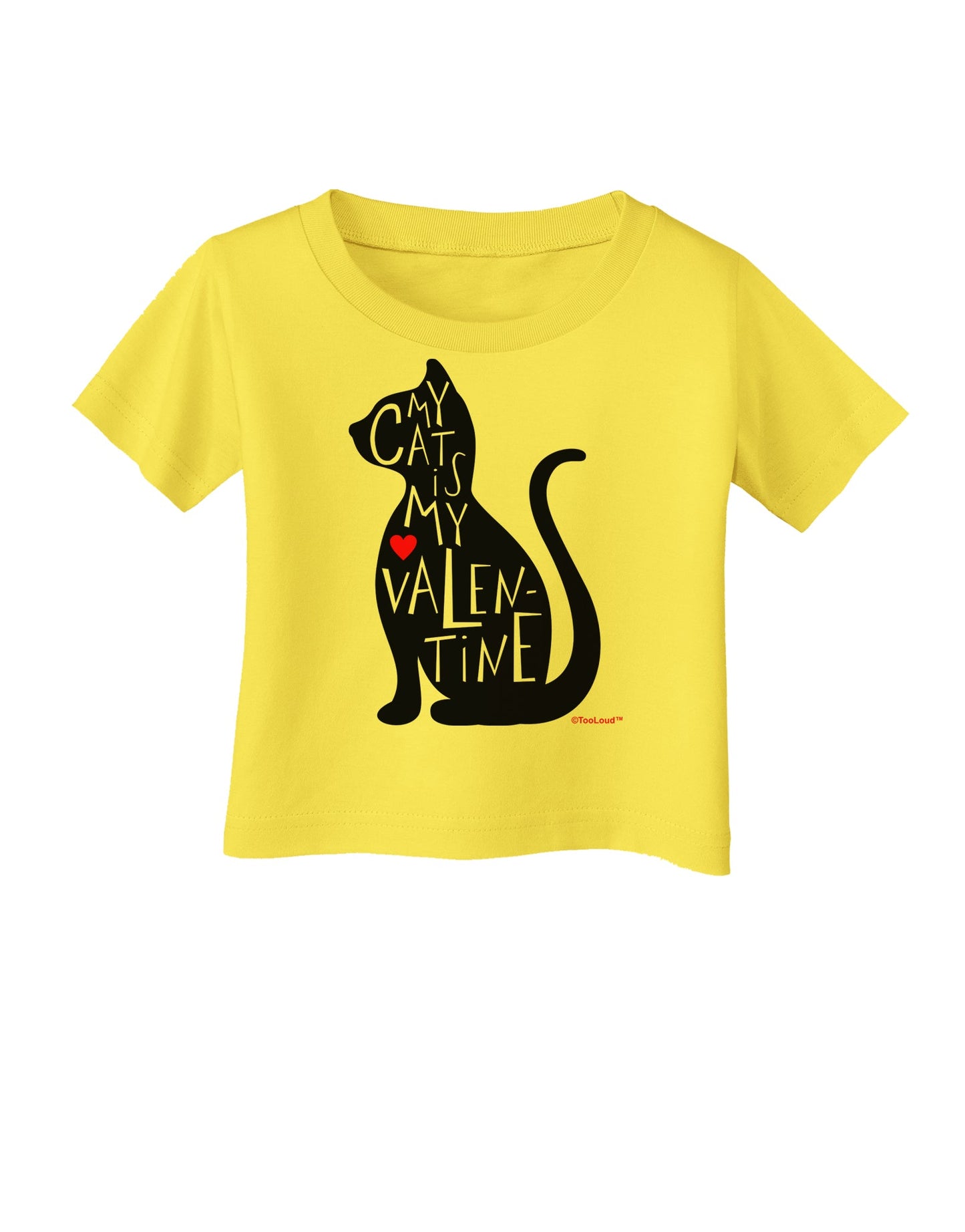 My Cat Is My Valentine Infant T-Shirt by TooLoud-Infant T-Shirt-TooLoud-Yellow-06-Months-Davson Sales