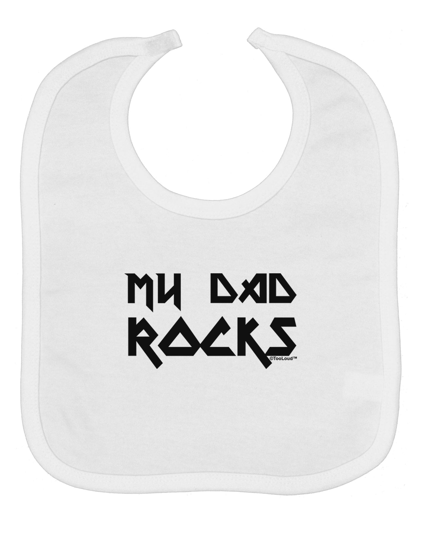 My Dad Rocks Baby Bib by TooLoud