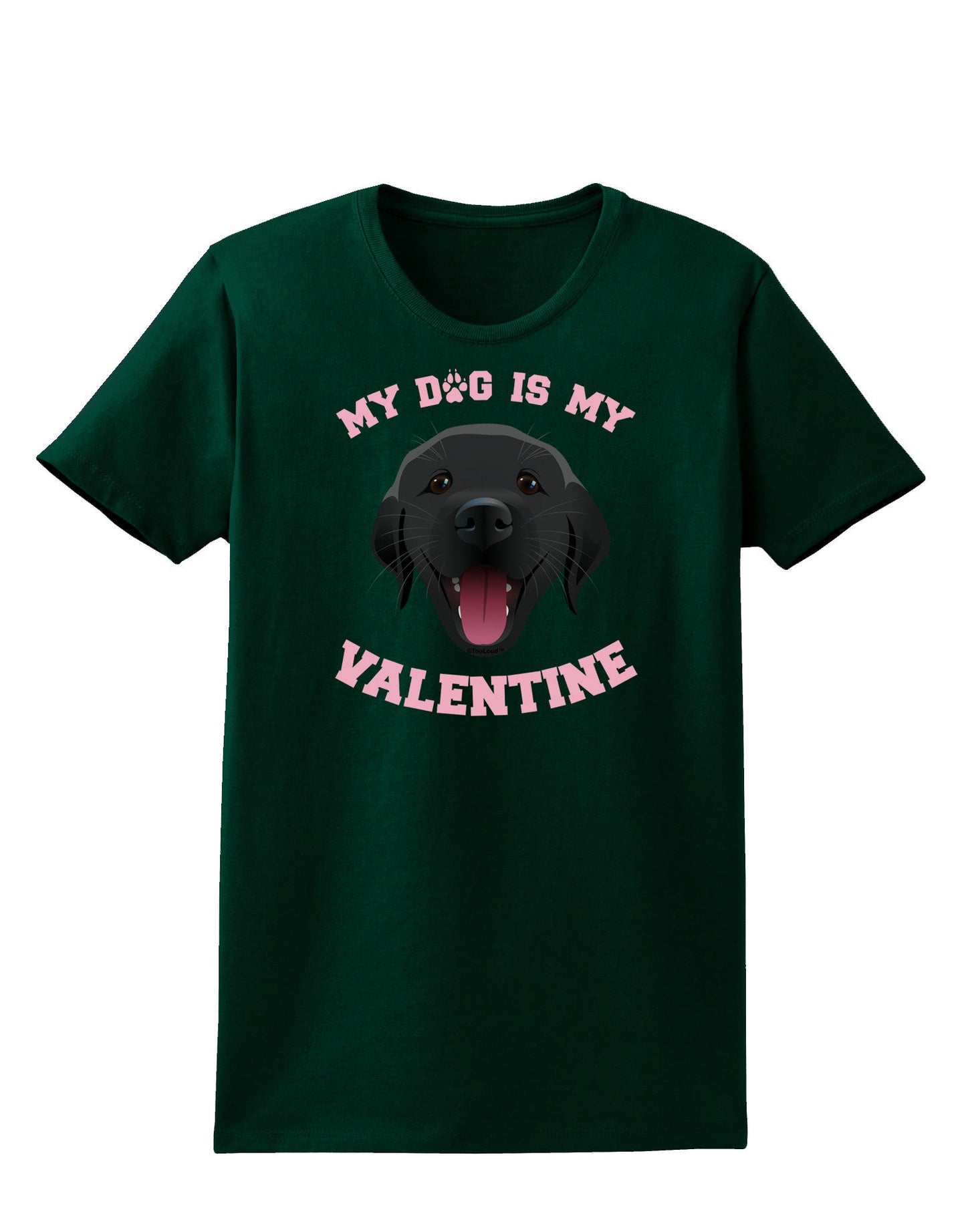 My Dog is my Valentine Black Womens Dark T-Shirt-TooLoud-Forest-Green-Small-Davson Sales