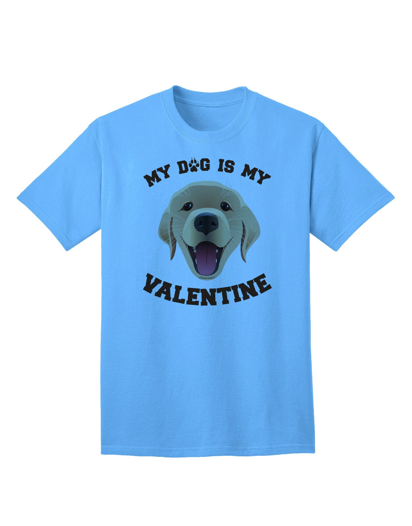 My Dog is my Valentine Gold Yellow Adult T-Shirt-Mens T-Shirt-TooLoud-Aquatic-Blue-Small-Davson Sales