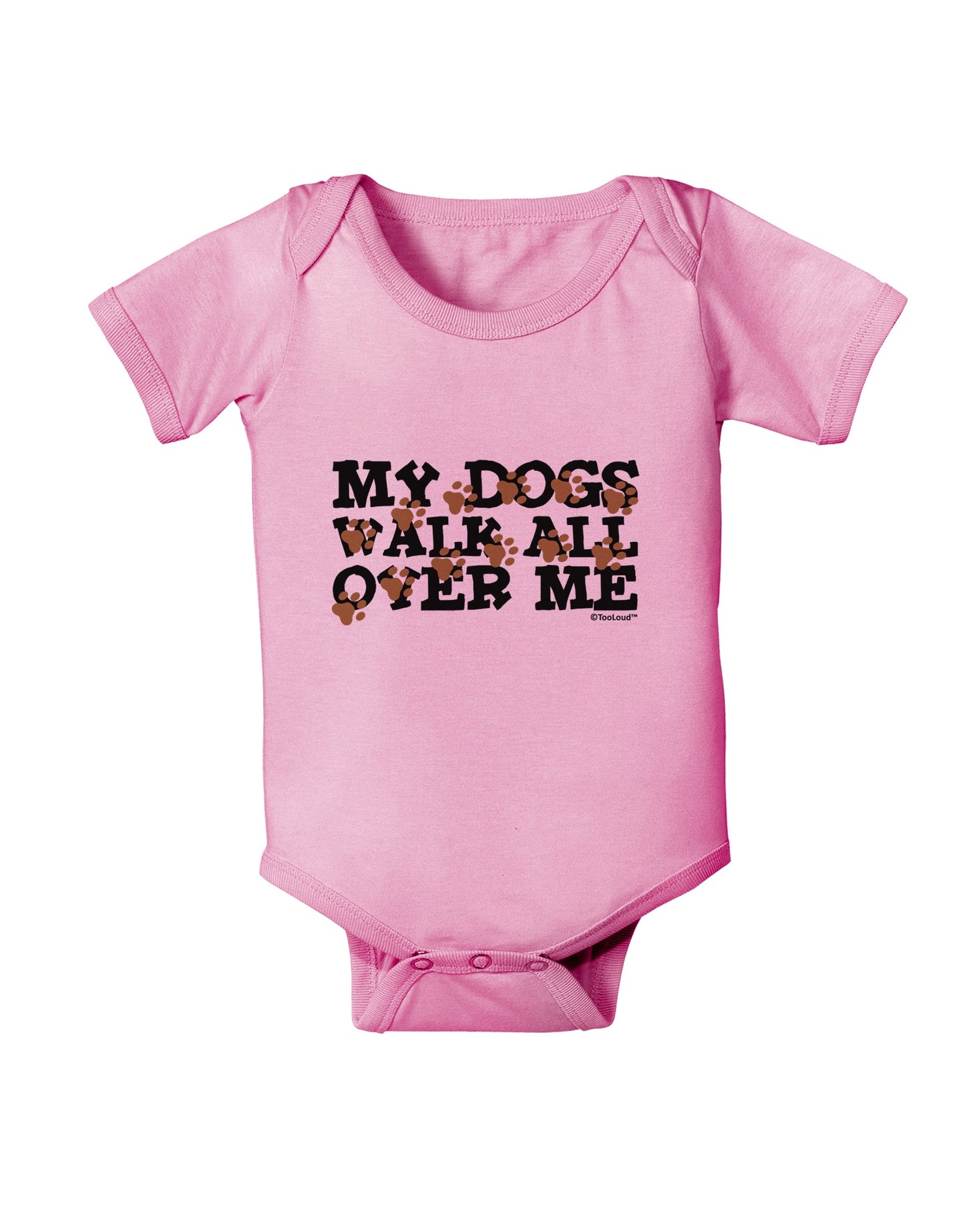 My Dogs Walk All Over Me Baby Romper Bodysuit by TooLoud-Baby Romper-TooLoud-Light-Pink-06-Months-Davson Sales