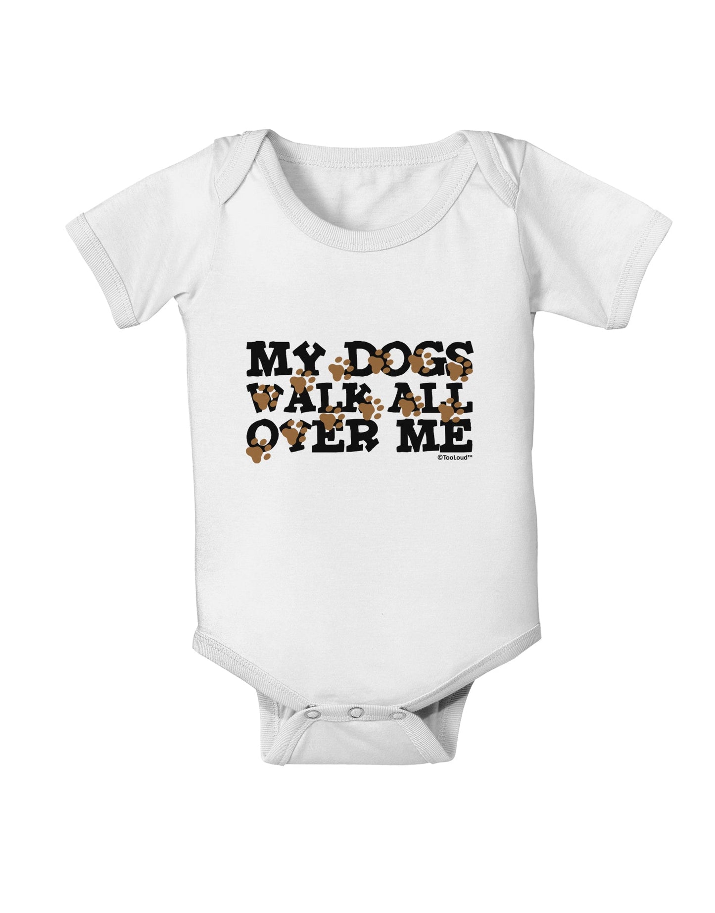 My Dogs Walk All Over Me Baby Romper Bodysuit by TooLoud-Baby Romper-TooLoud-White-06-Months-Davson Sales