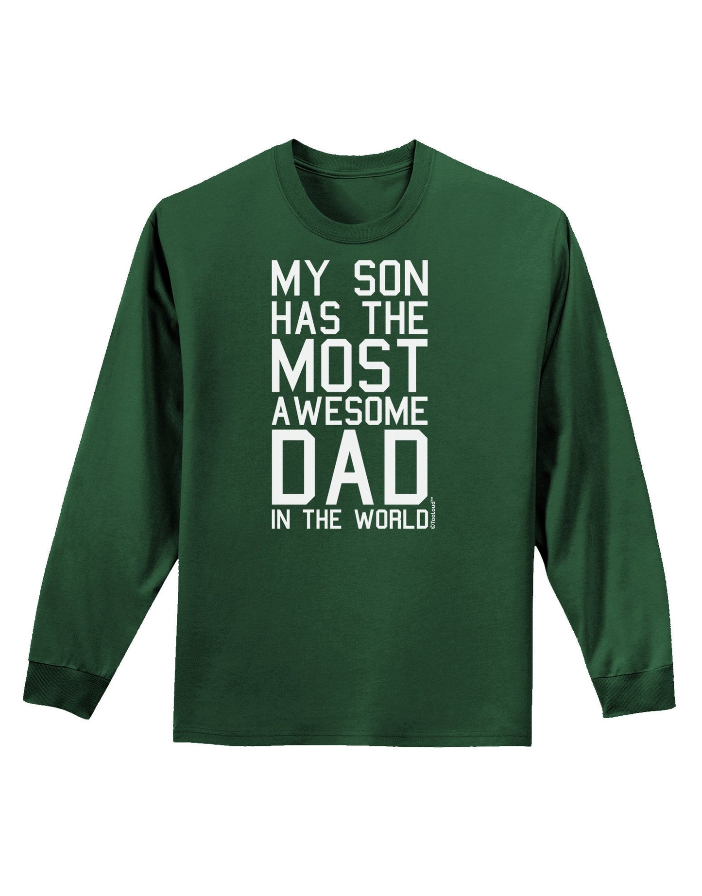 My Son Has the Most Awesome Dad in the World Adult Long Sleeve Dark T-Shirt-TooLoud-Dark-Green-Small-Davson Sales