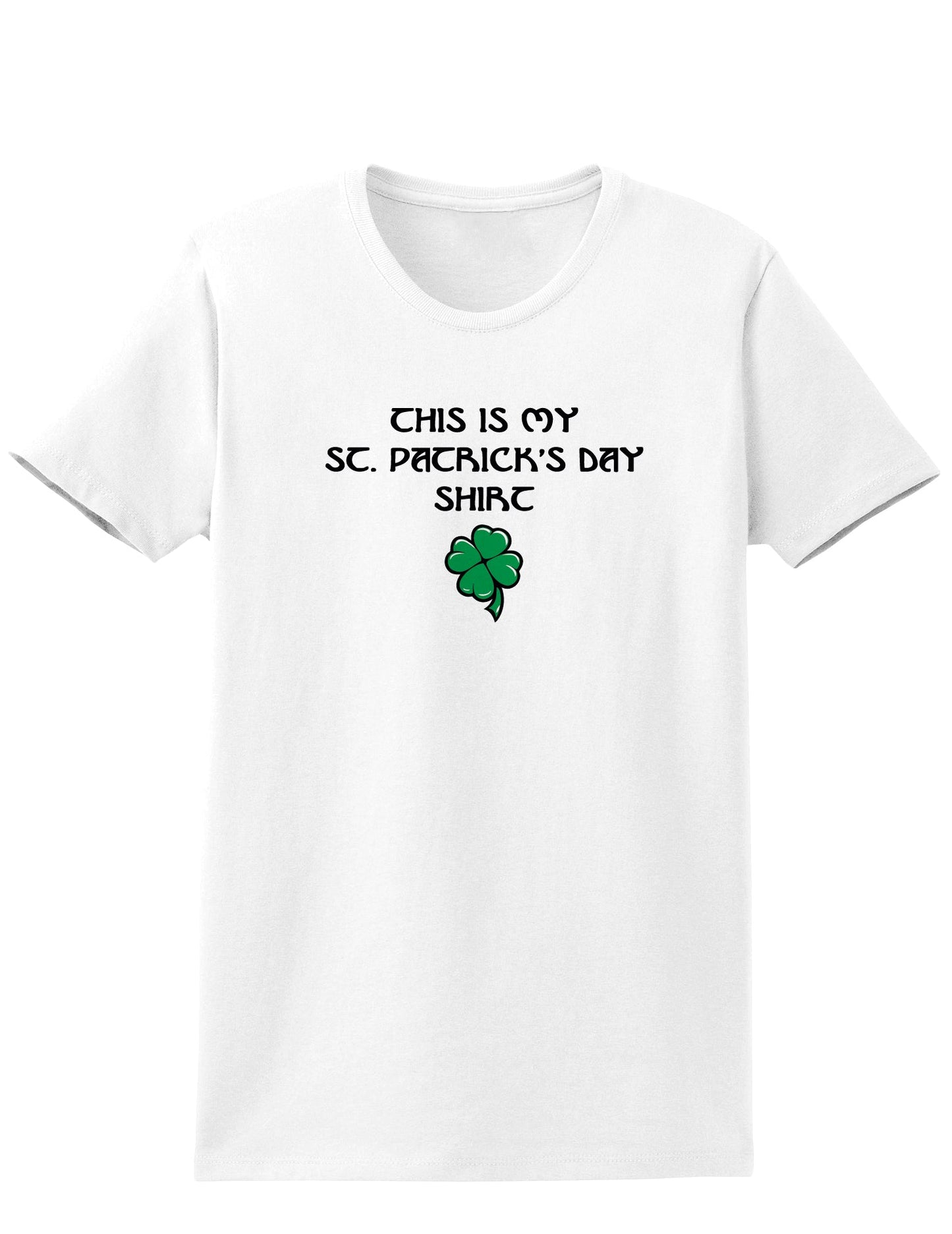 My St Patricks Day Shirt Adult Womens St. Patrick's Day T-Shirt-TooLoud-White-Small-Davson Sales
