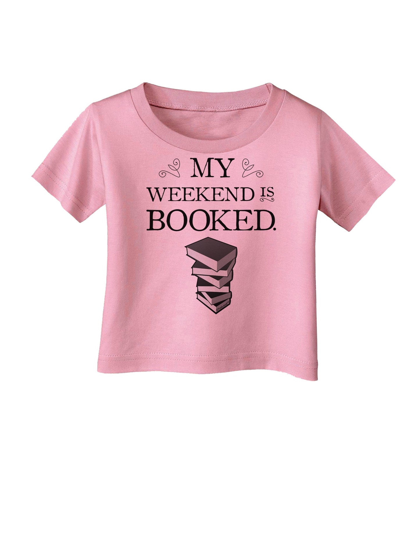 My Weekend Is Booked Infant T-Shirt-Infant T-Shirt-TooLoud-Candy-Pink-06-Months-Davson Sales