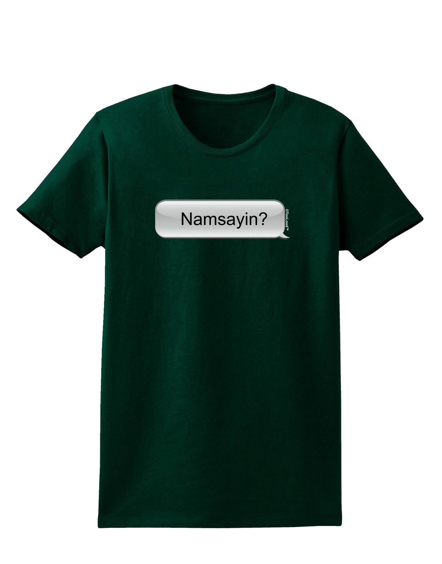 Namsayin Text Bubble Womens Dark T-Shirt-TooLoud-Forest-Green-Small-Davson Sales
