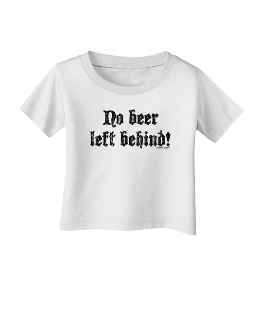 No Beer Left Behind Infant T-Shirt-Infant T-Shirt-TooLoud-White-06-Months-Davson Sales