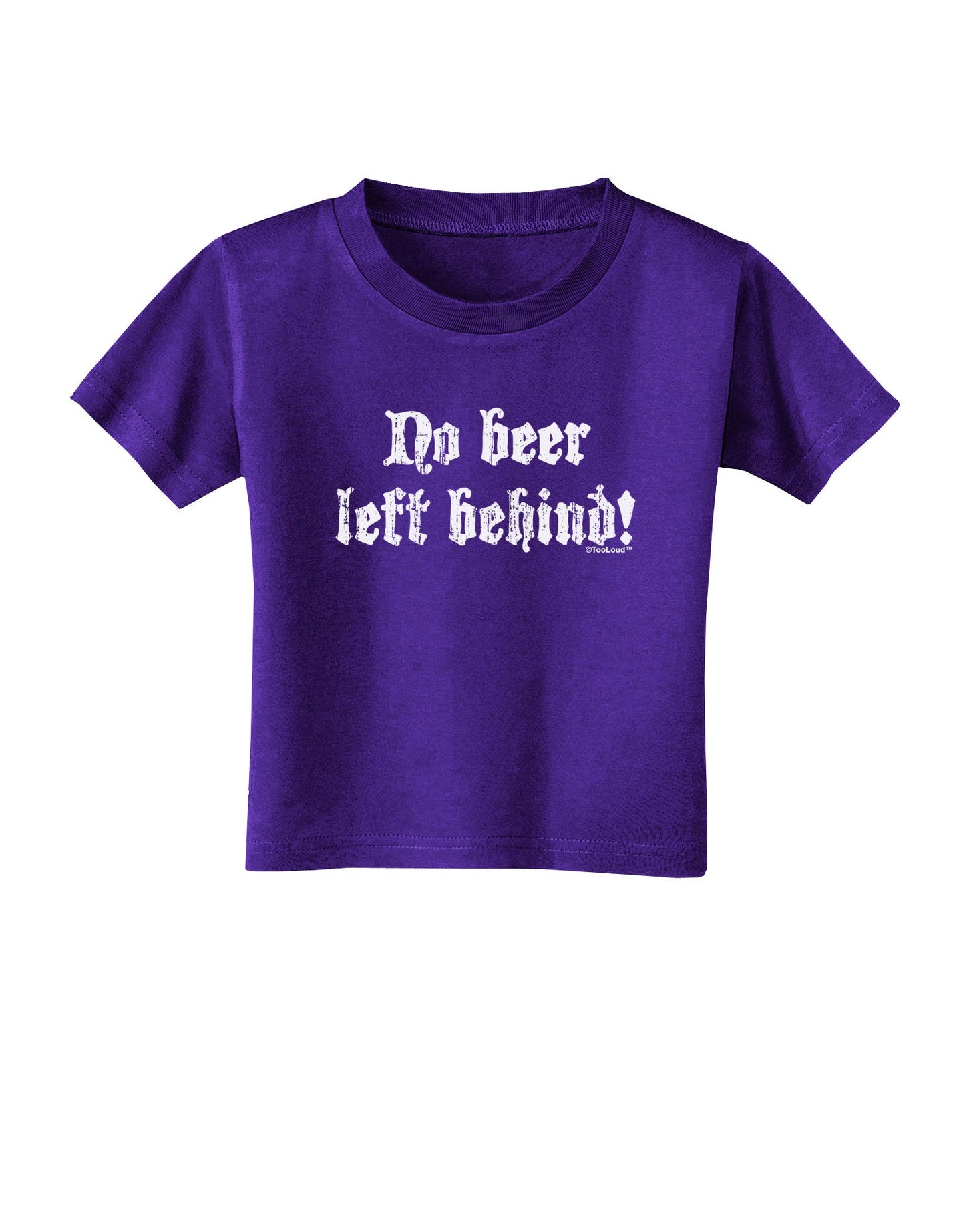 No Beer Left Behind Toddler T-Shirt Dark-Toddler T-Shirt-TooLoud-Purple-2T-Davson Sales