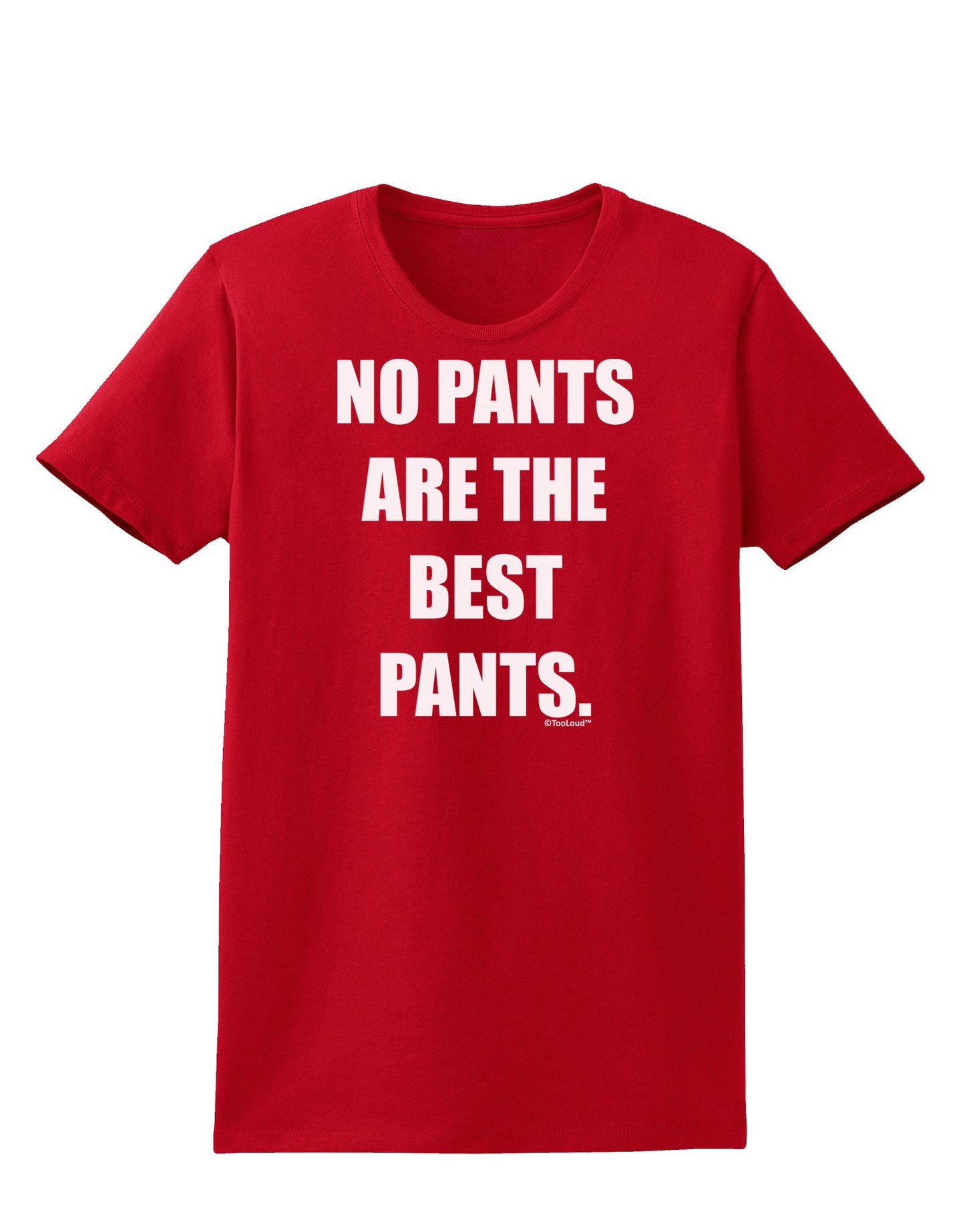 No Pants Are The Best Pants Womens Dark T-Shirt by TooLoud-Womens T-Shirt-TooLoud-Red-X-Small-Davson Sales