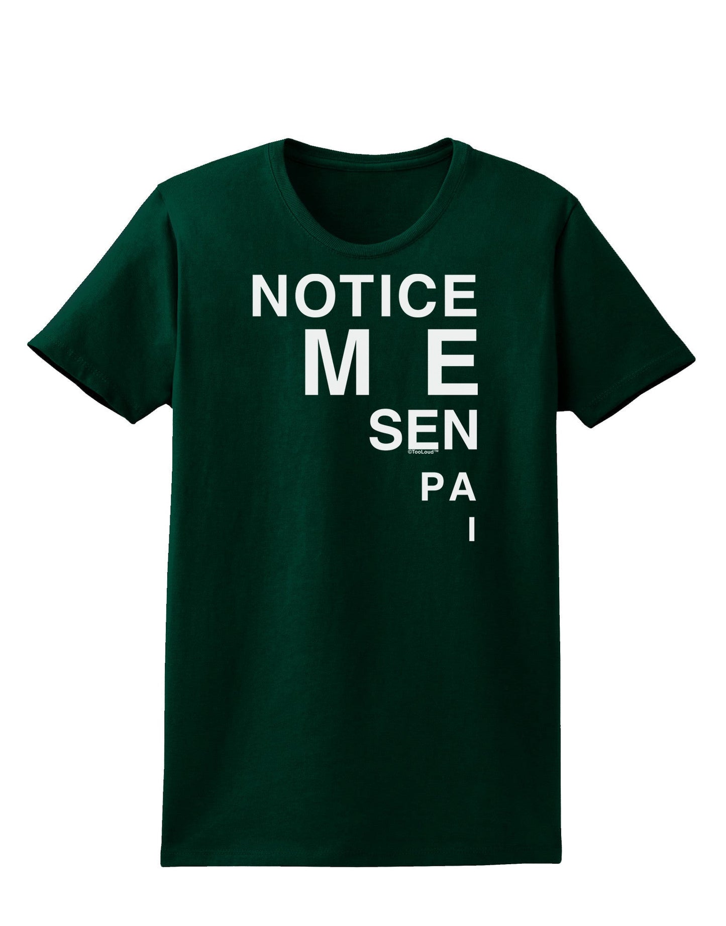 Notice Me Senpai Triangle Text Womens Dark T-Shirt-TooLoud-Forest-Green-Small-Davson Sales