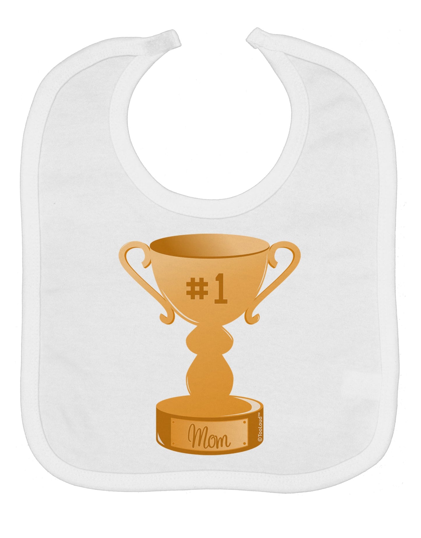 Number One Mom Trophy Baby Bib by TooLoud