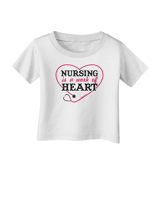 Nursing Is A Work Of Heart Infant T-Shirt-Infant T-Shirt-TooLoud-White-06-Months-Davson Sales