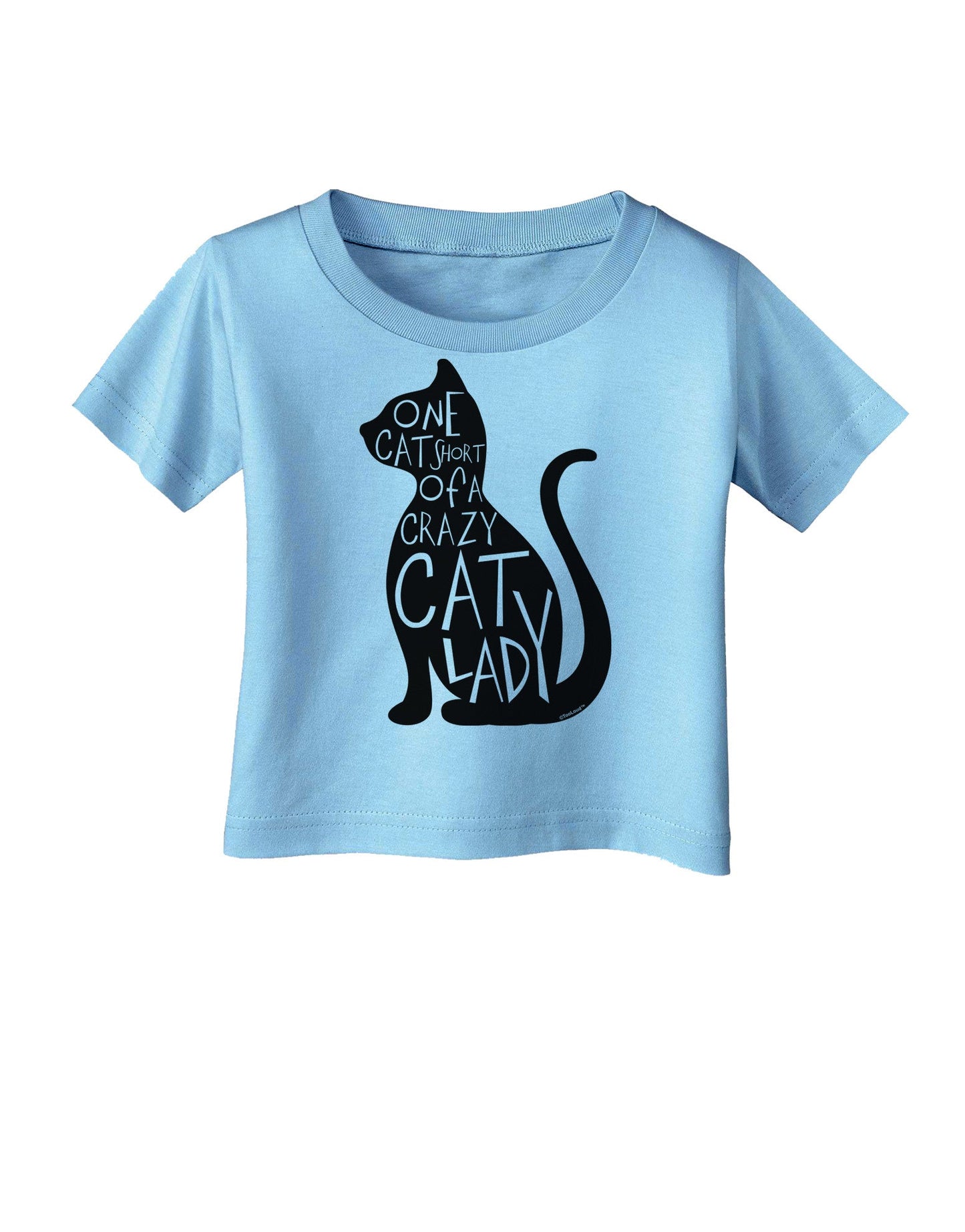 One Cat Short Of A Crazy Cat Lady Infant T-Shirt-Infant T-Shirt-TooLoud-Aquatic-Blue-06-Months-Davson Sales