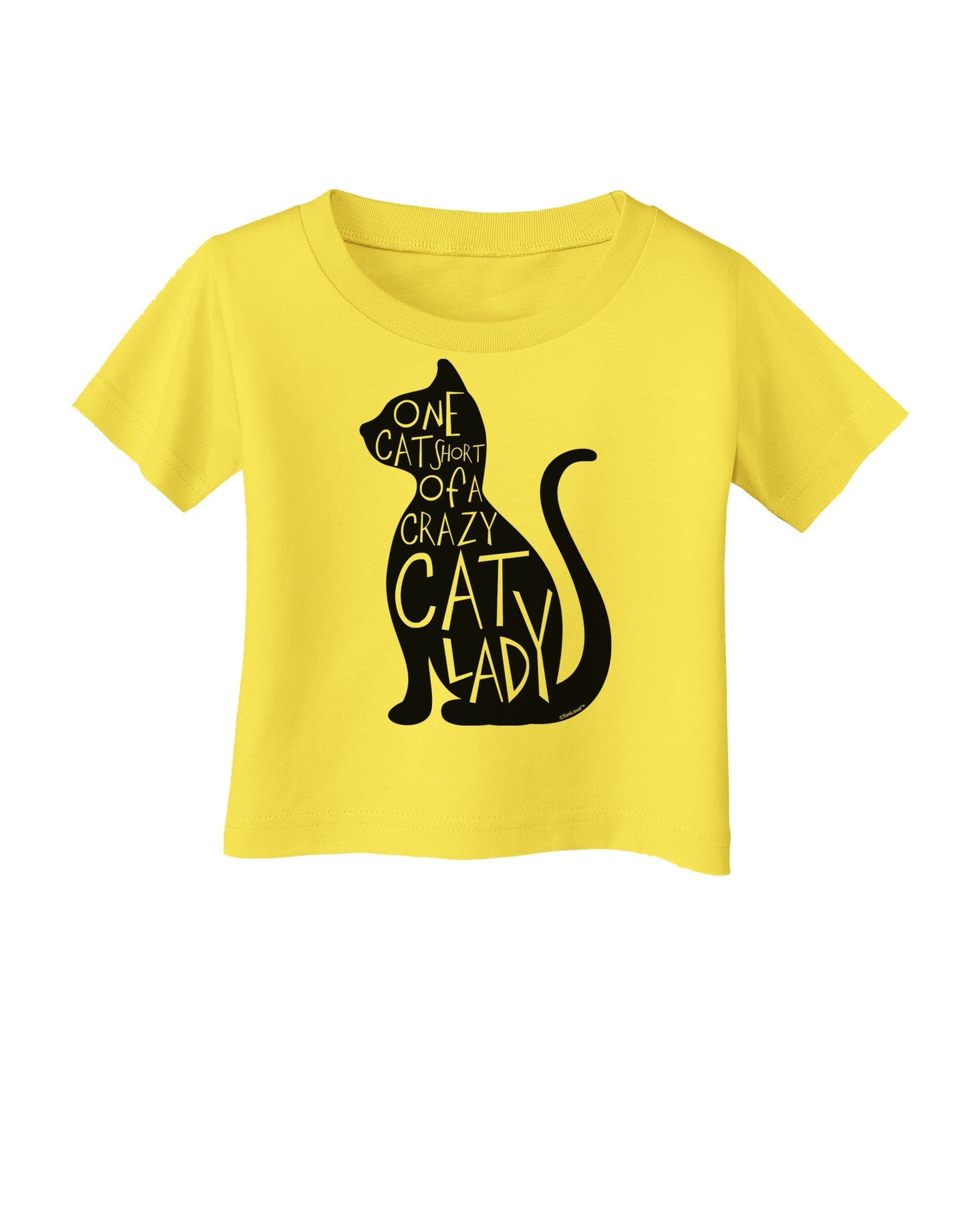 One Cat Short Of A Crazy Cat Lady Infant T-Shirt-Infant T-Shirt-TooLoud-Yellow-06-Months-Davson Sales