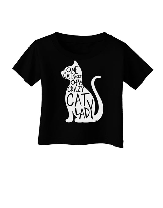 One Cat Short Of A Crazy Cat Lady Infant T-Shirt Dark-Infant T-Shirt-TooLoud-Black-06-Months-Davson Sales