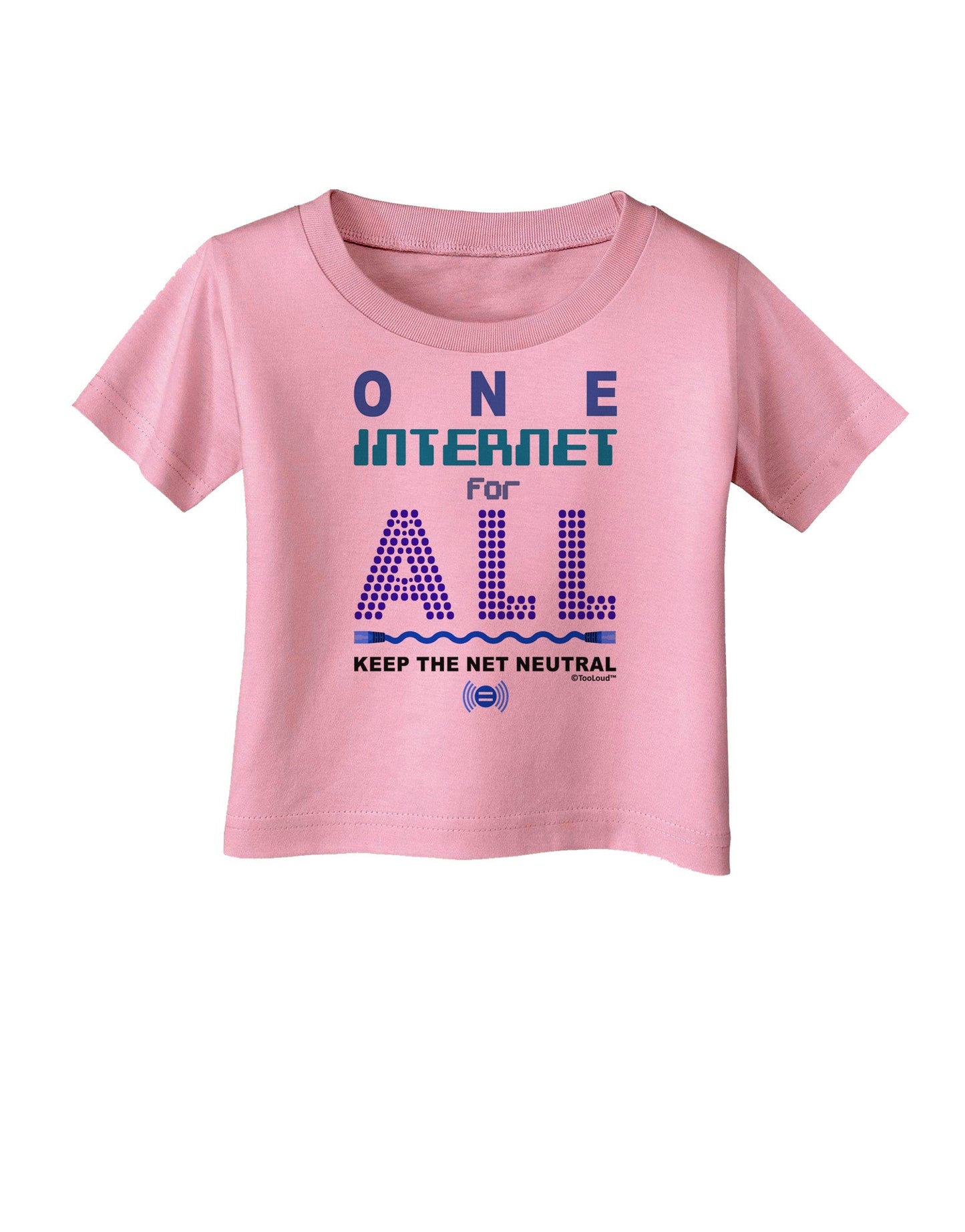 One Internet For All Keep The Net Neutral Infant T-Shirt-Infant T-Shirt-TooLoud-Candy-Pink-06-Months-Davson Sales