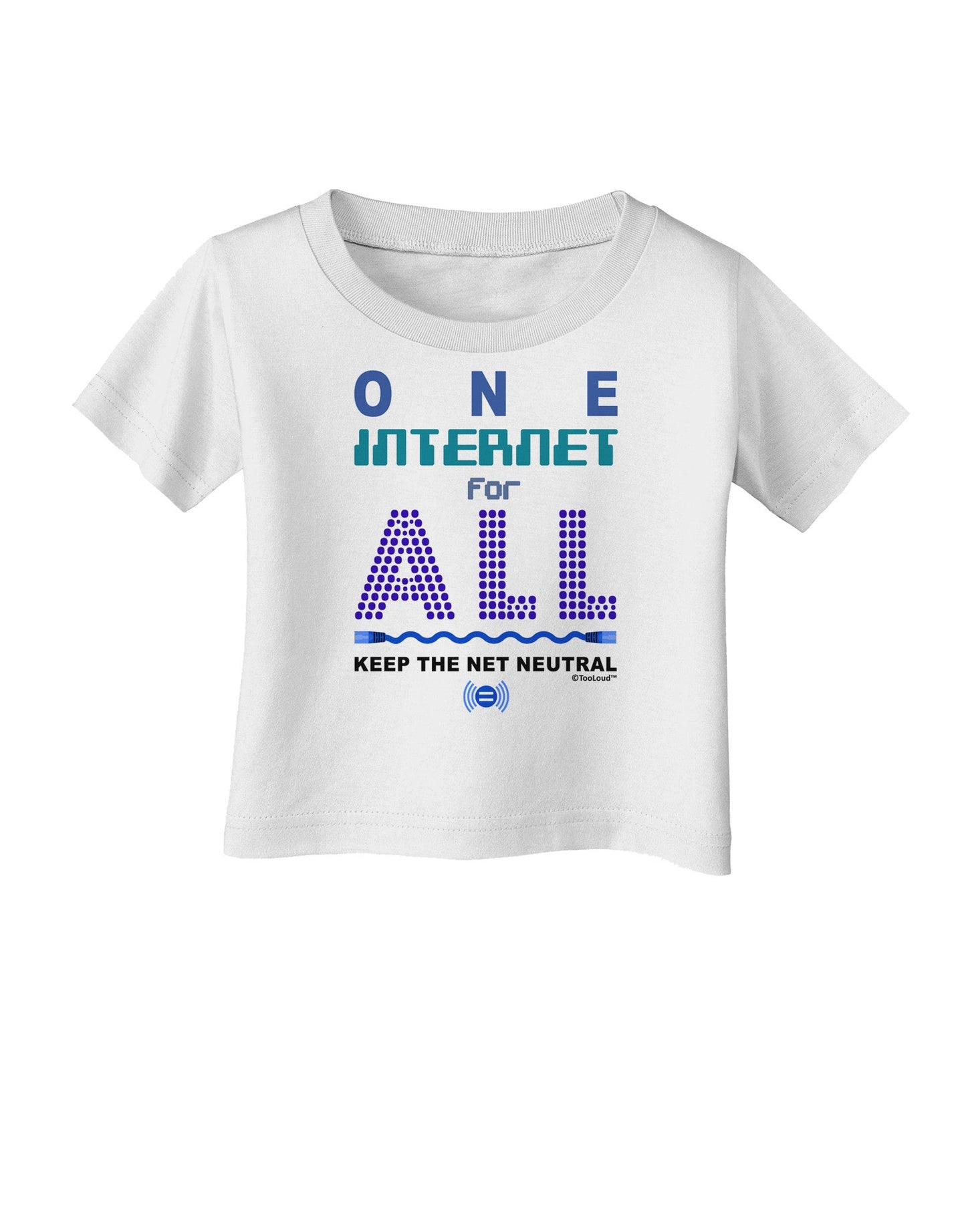 One Internet For All Keep The Net Neutral Infant T-Shirt-Infant T-Shirt-TooLoud-White-06-Months-Davson Sales