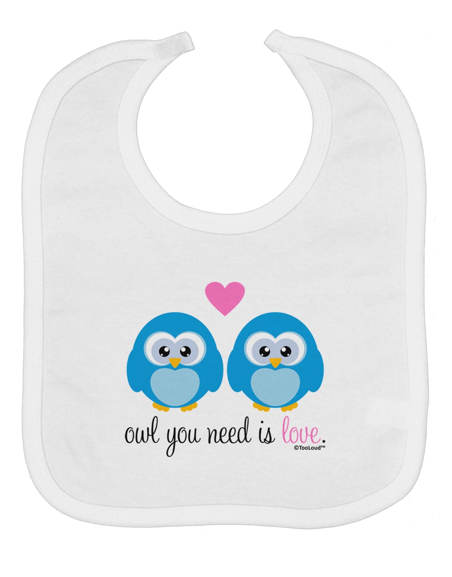 Owl You Need Is Love - Blue Owls Baby Bib by TooLoud