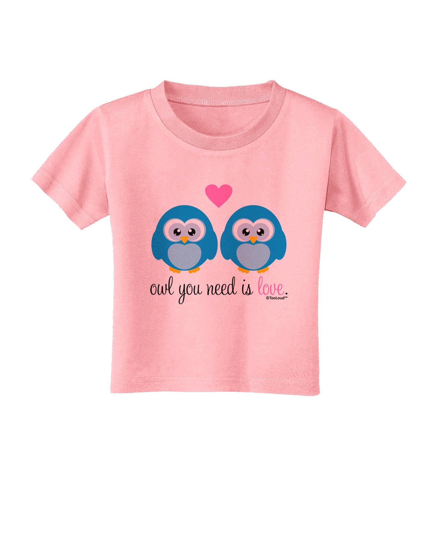 Owl You Need Is Love - Blue Owls Toddler T-Shirt by TooLoud-Toddler T-Shirt-TooLoud-Candy-Pink-2T-Davson Sales