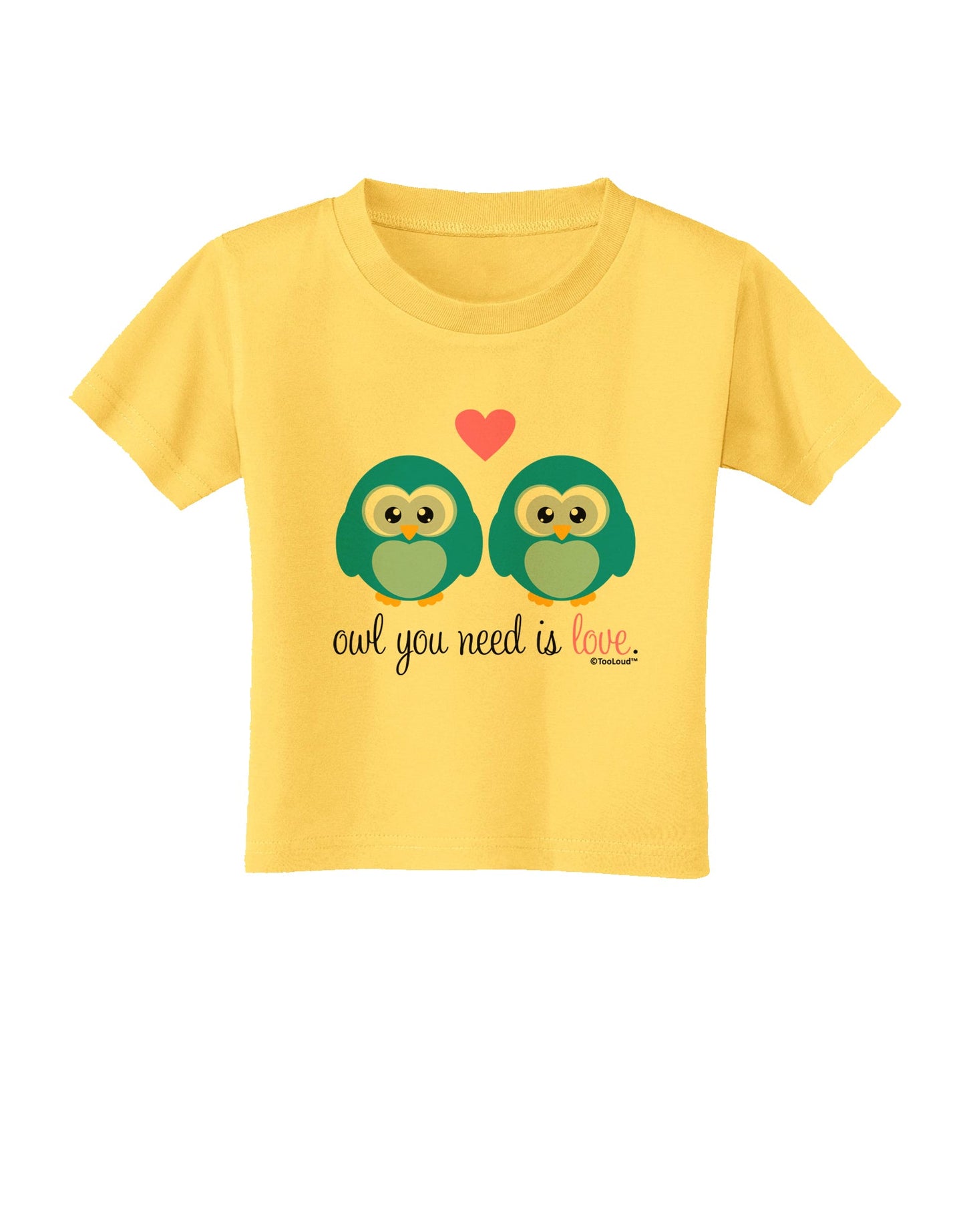 Owl You Need Is Love - Blue Owls Toddler T-Shirt by TooLoud-Toddler T-Shirt-TooLoud-Yellow-2T-Davson Sales