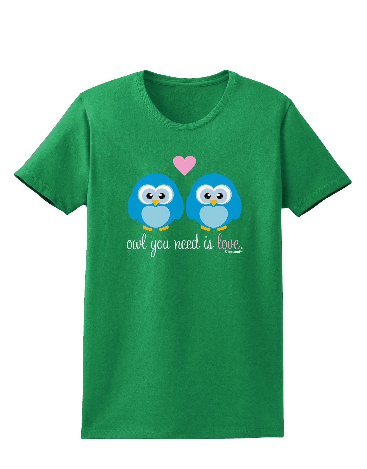 Owl You Need Is Love - Blue Owls Womens Dark T-Shirt by TooLoud-Womens T-Shirt-TooLoud-Kelly-Green-X-Small-Davson Sales