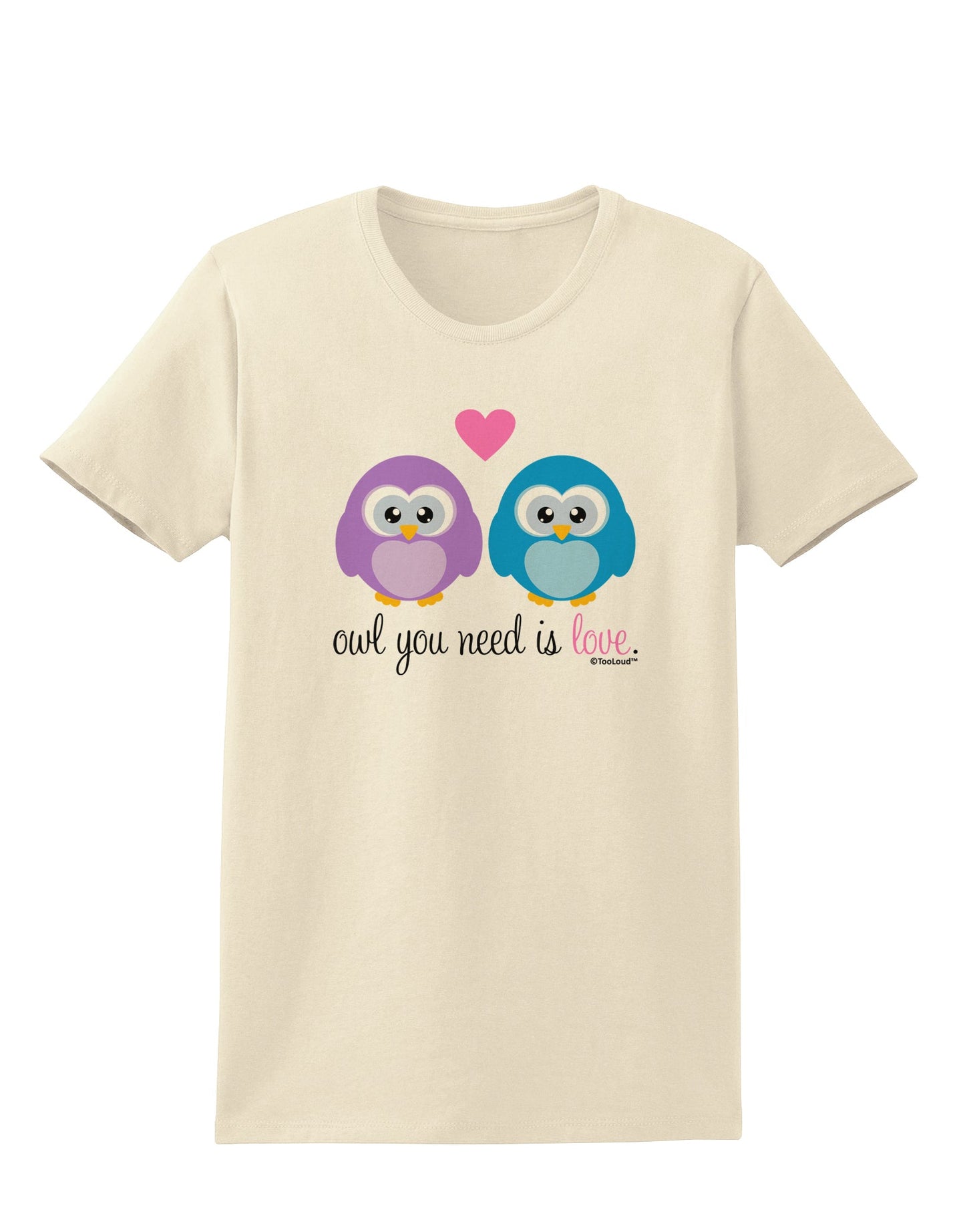Owl You Need Is Love Womens T-Shirt by TooLoud-Womens T-Shirt-TooLoud-Natural-X-Small-Davson Sales