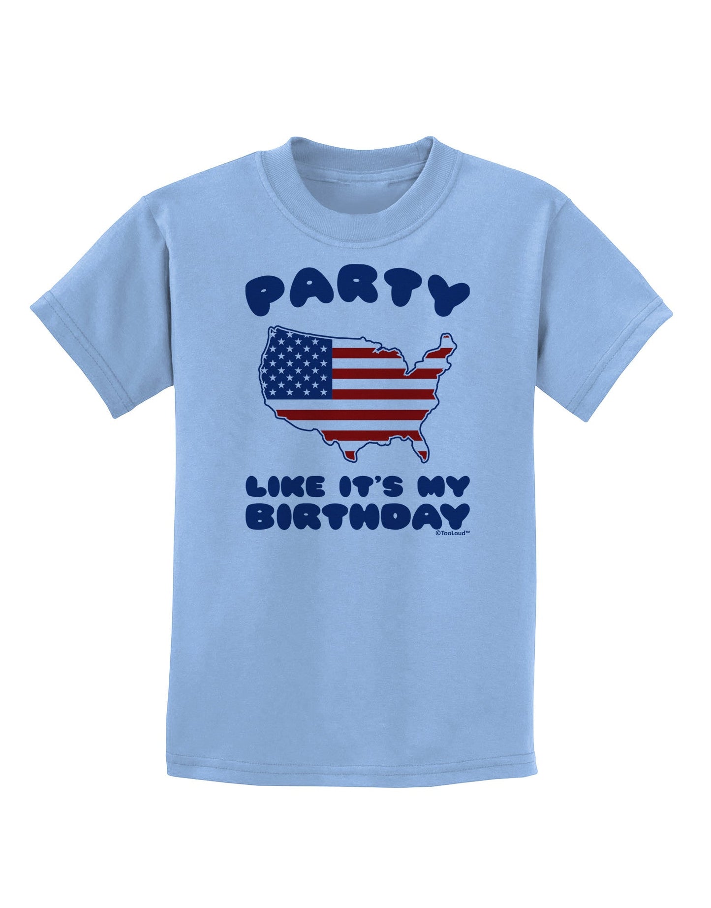 Party Like It's My Birthday - 4th of July Childrens T-Shirt-Childrens T-Shirt-TooLoud-Light-Blue-X-Small-Davson Sales