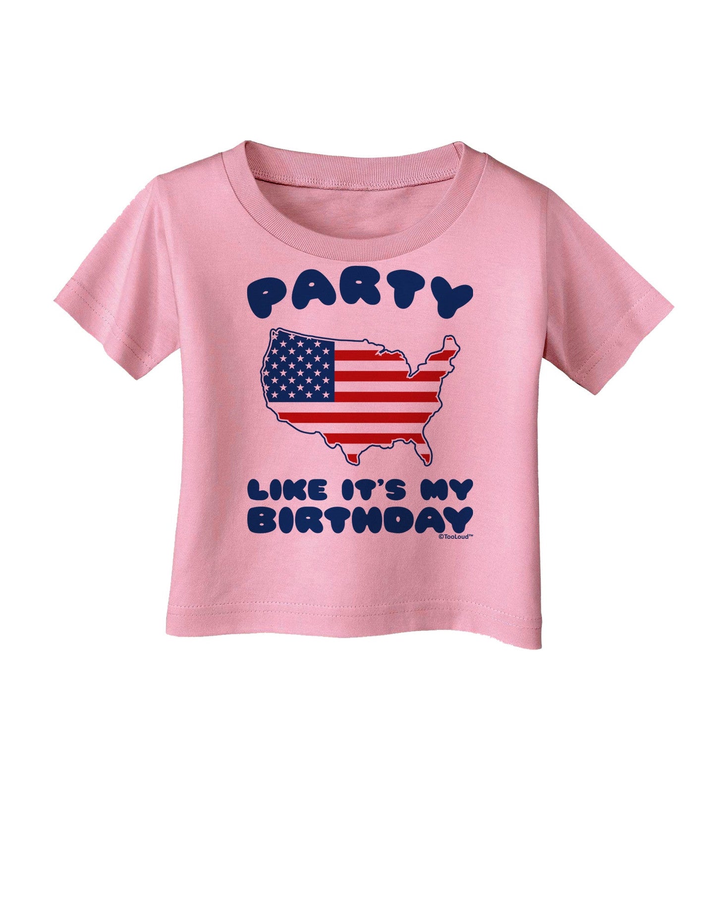 Party Like It's My Birthday - 4th of July Infant T-Shirt-Infant T-Shirt-TooLoud-Candy-Pink-06-Months-Davson Sales