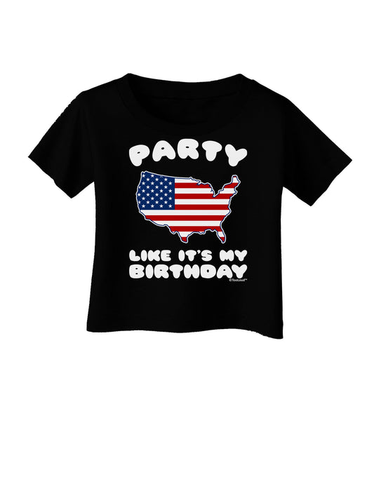 Party Like It's My Birthday - 4th of July Infant T-Shirt Dark-Infant T-Shirt-TooLoud-Black-06-Months-Davson Sales