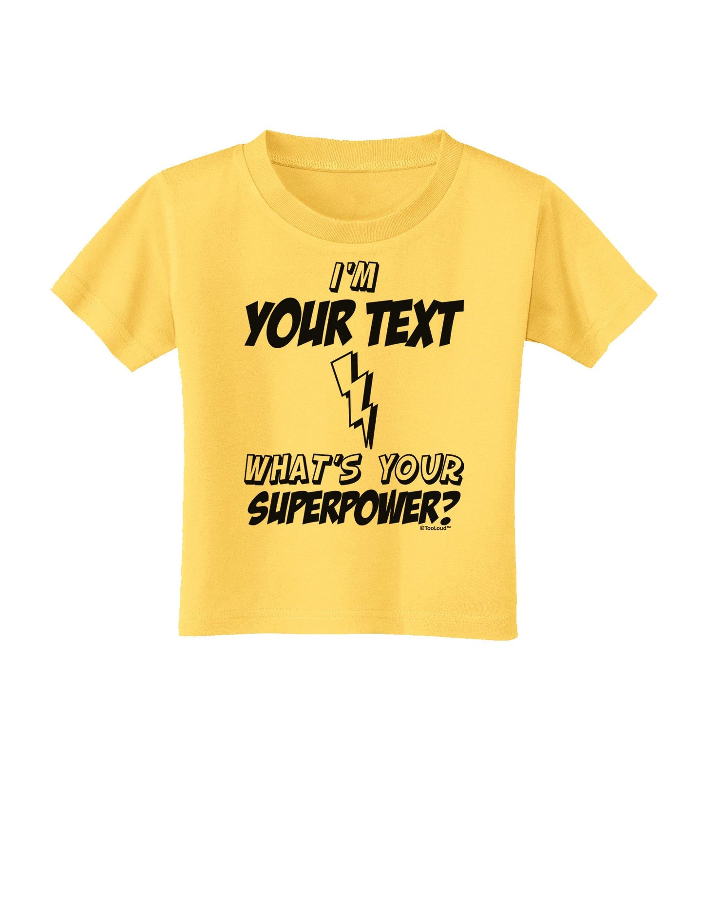 Personalized I'm -Customizable- What's Your Superpower Toddler T-Shirt-Toddler T-Shirt-TooLoud-Yellow-2T-Davson Sales