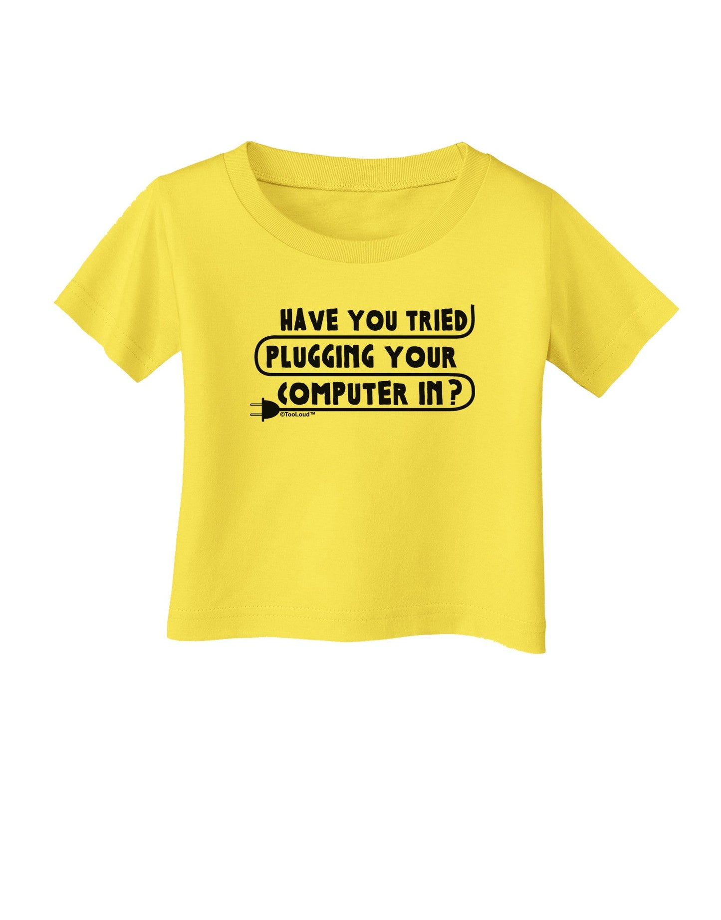 Plugging Your Computer In Infant T-Shirt-Infant T-Shirt-TooLoud-Yellow-06-Months-Davson Sales