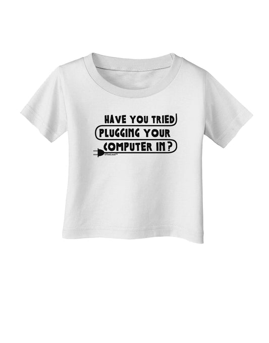 Plugging Your Computer In Infant T-Shirt-Infant T-Shirt-TooLoud-White-06-Months-Davson Sales