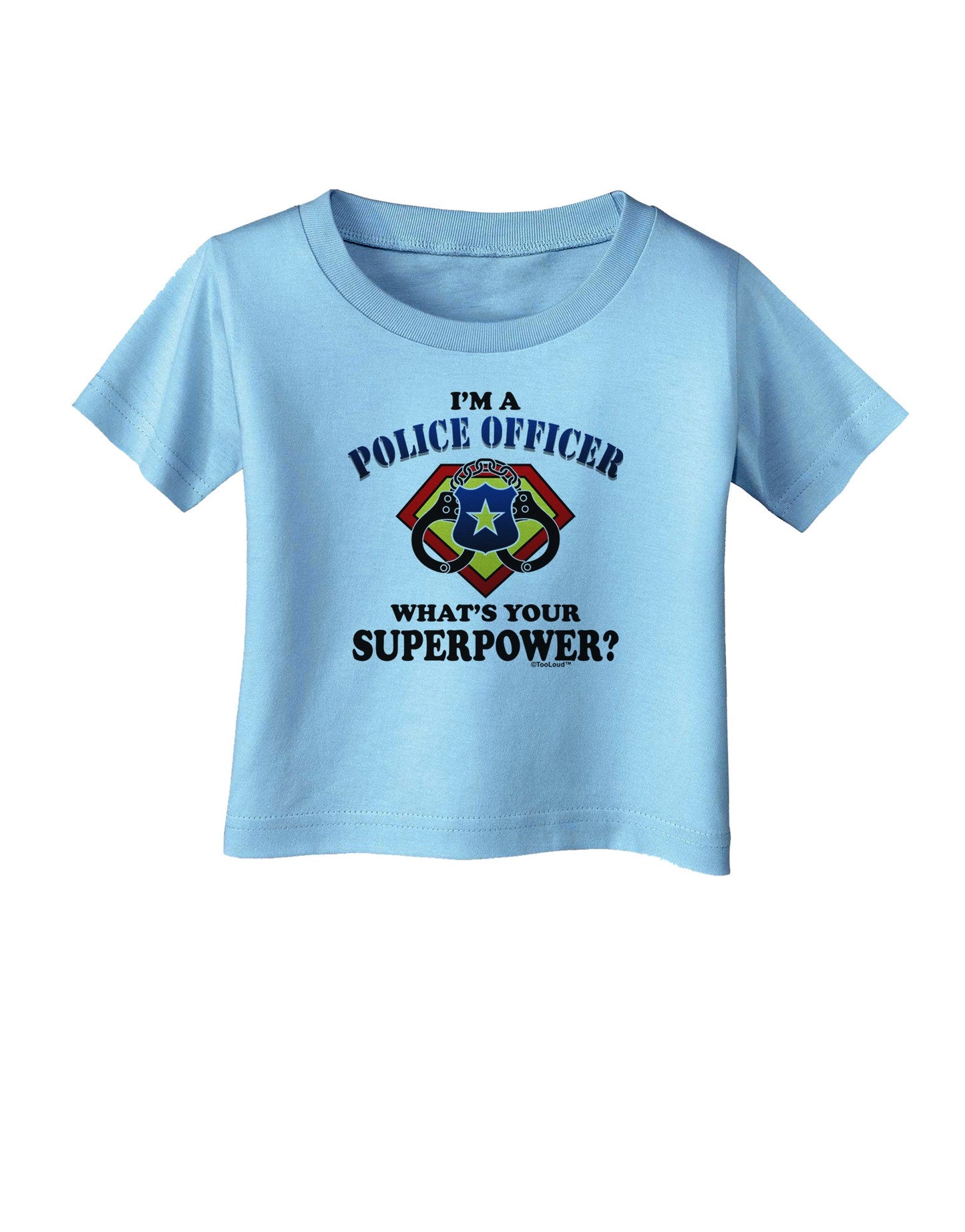 Police Officer - Superpower Infant T-Shirt-Infant T-Shirt-TooLoud-Aquatic-Blue-06-Months-Davson Sales