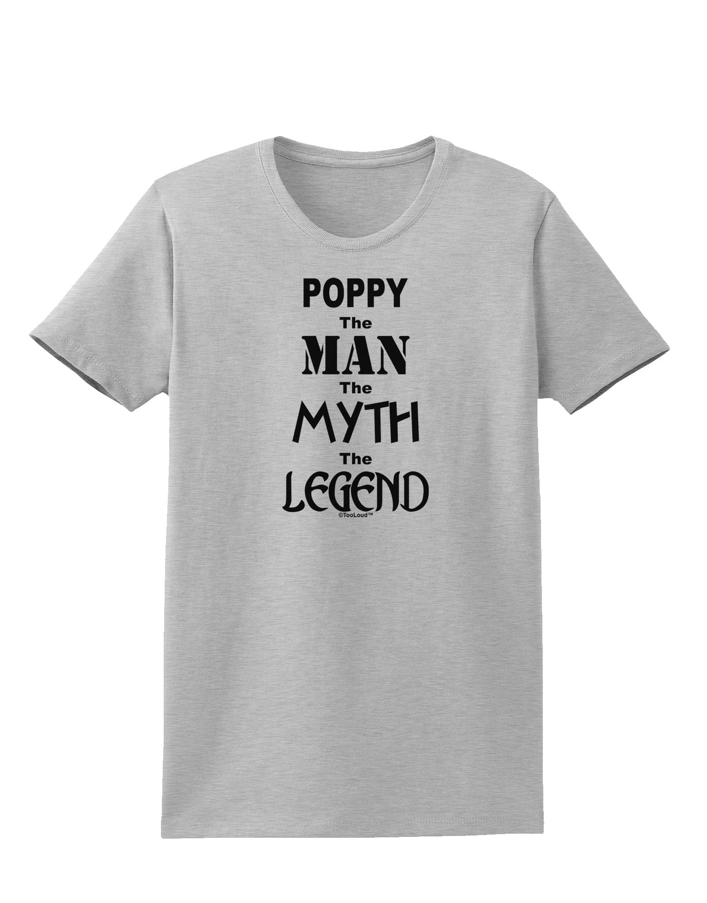 Poppy The Man The Myth The Legend Womens T-Shirt by TooLoud-TooLoud-AshGray-X-Small-Davson Sales
