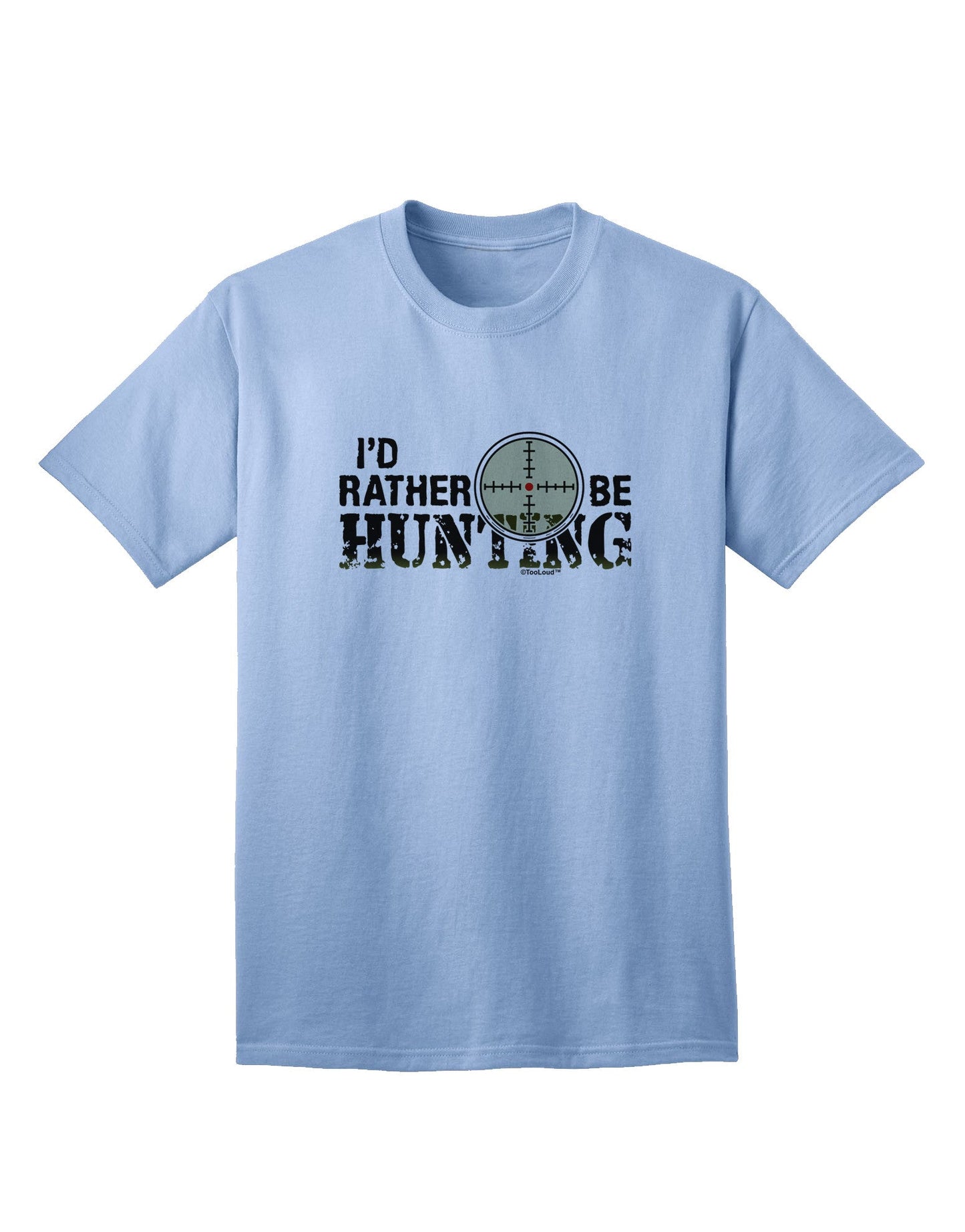 Preferred Choice: I'd Rather Be Hunting - Adult T-Shirt for Outdoor Enthusiasts-Mens T-shirts-TooLoud-Light-Blue-Small-Davson Sales