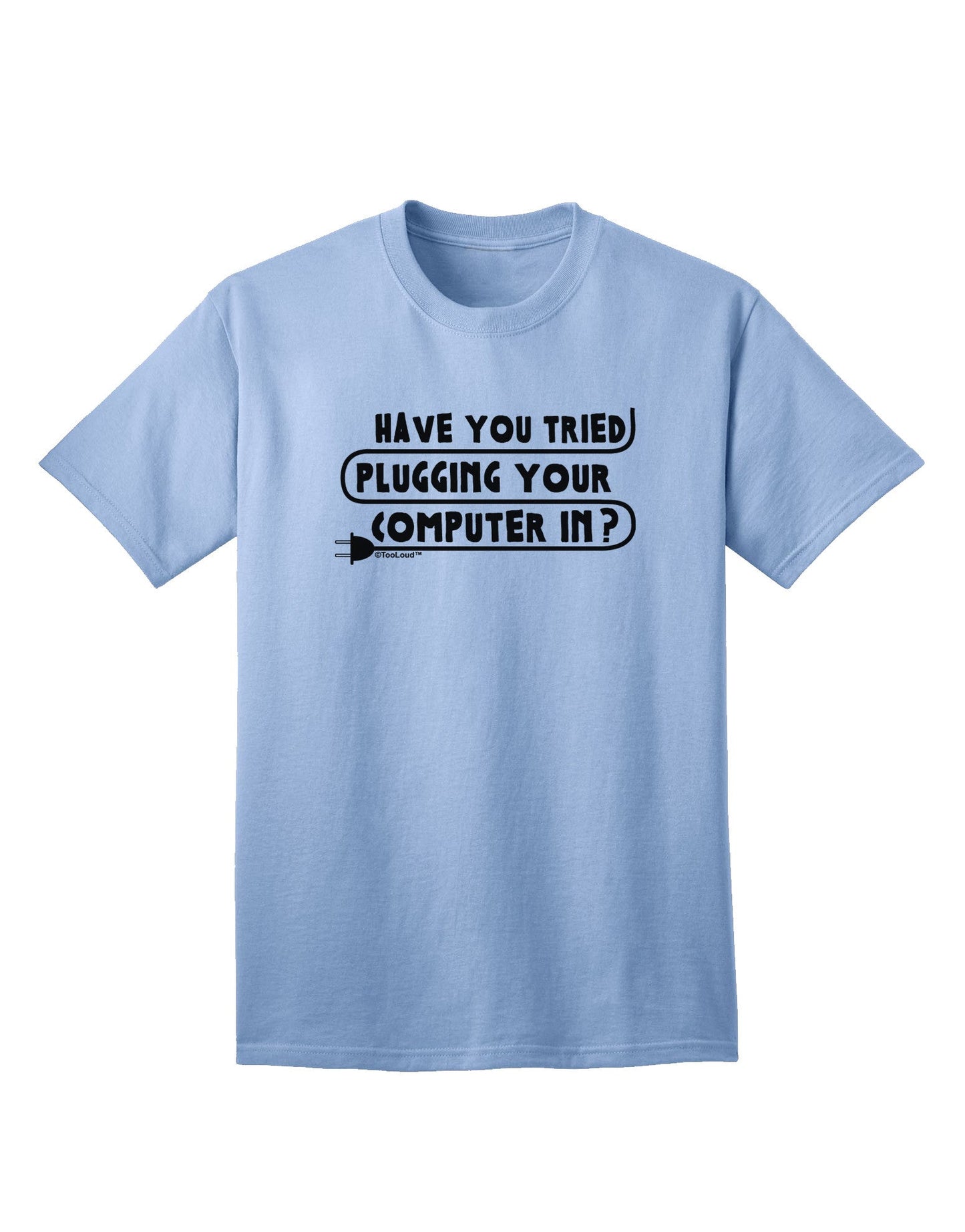 Premium Adult T-Shirt: Plugging Your Computer In - A Blend of Comfort and Style-Mens T-shirts-TooLoud-Light-Blue-Small-Davson Sales