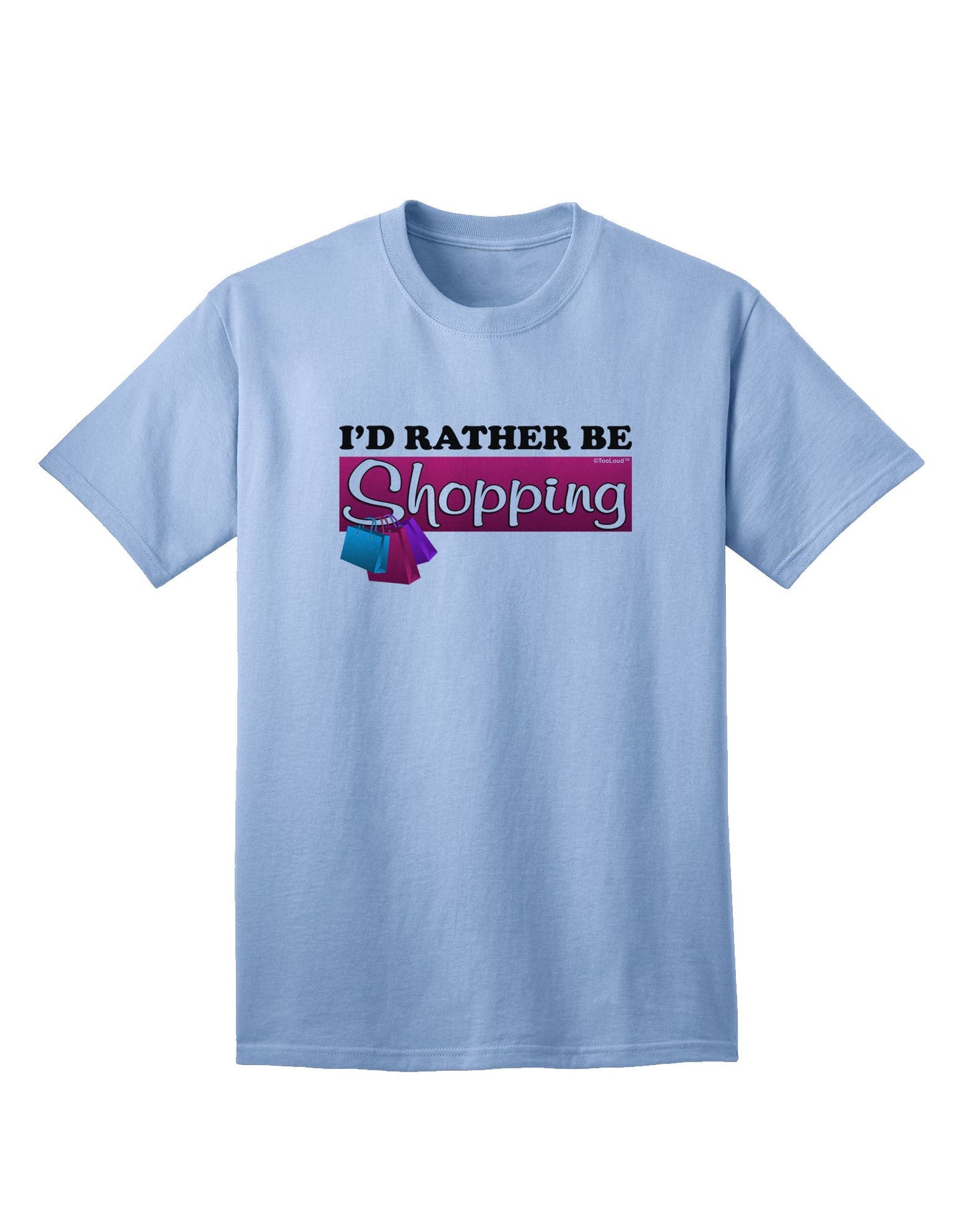 Premium 'I'd Rather Be Shopping' Adult T-Shirt for the Avid Shopper-Mens T-shirts-TooLoud-Light-Blue-Small-Davson Sales