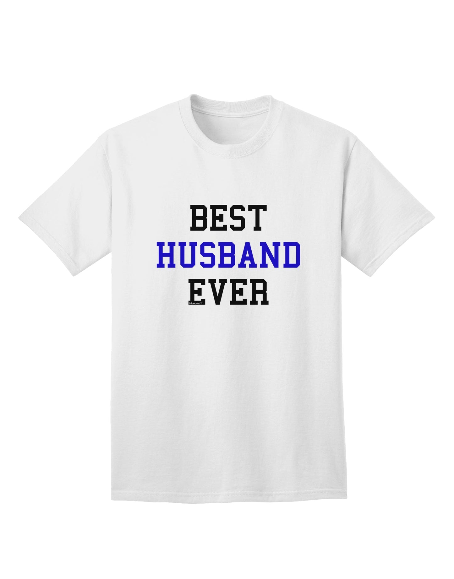 Premium Quality 'Best Husband Ever' Adult T-Shirt - Ideal Gift for Him-Mens T-shirts-TooLoud-White-Small-Davson Sales