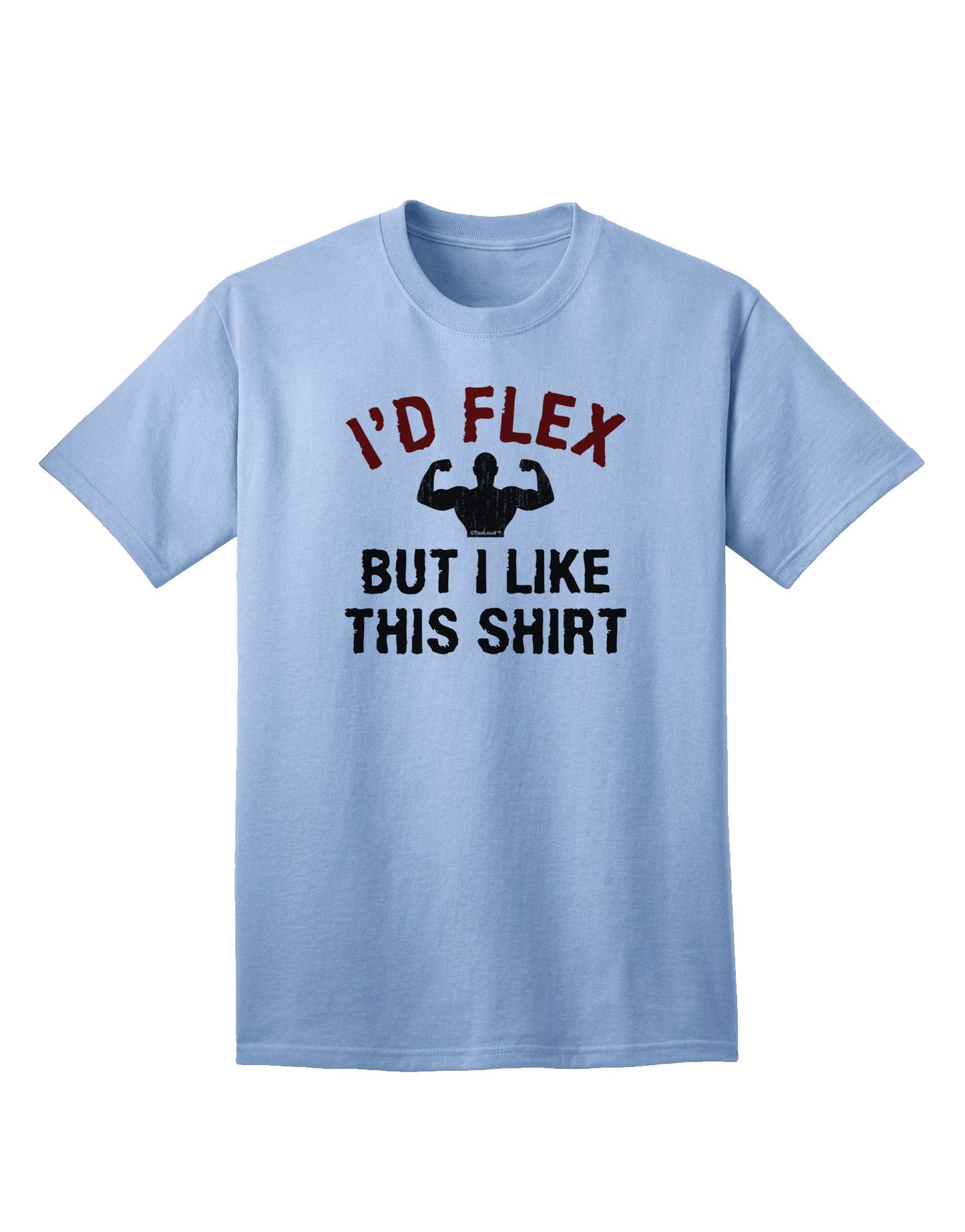 Premium Quality: 'I'd Flex But I Like This Shirt' Adult T-Shirt Collection-Mens T-shirts-TooLoud-Light-Blue-Small-Davson Sales