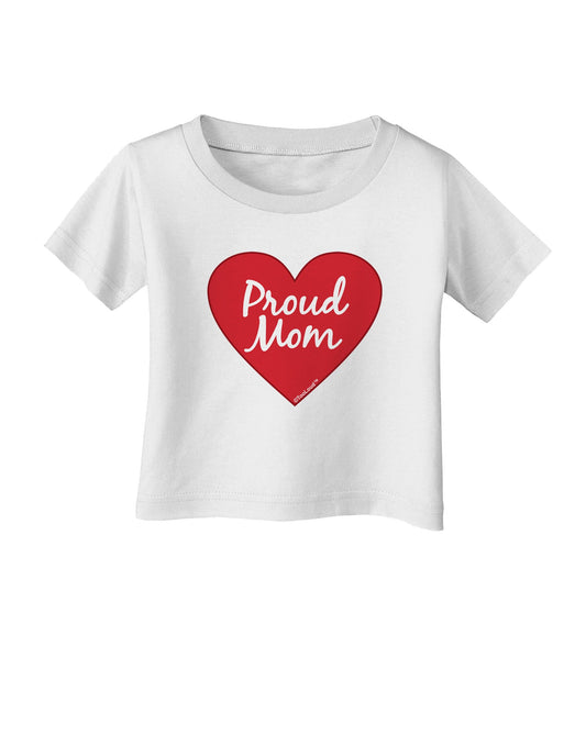 Proud Mom Heart Infant T-Shirt-Infant T-Shirt-TooLoud-White-06-Months-Davson Sales